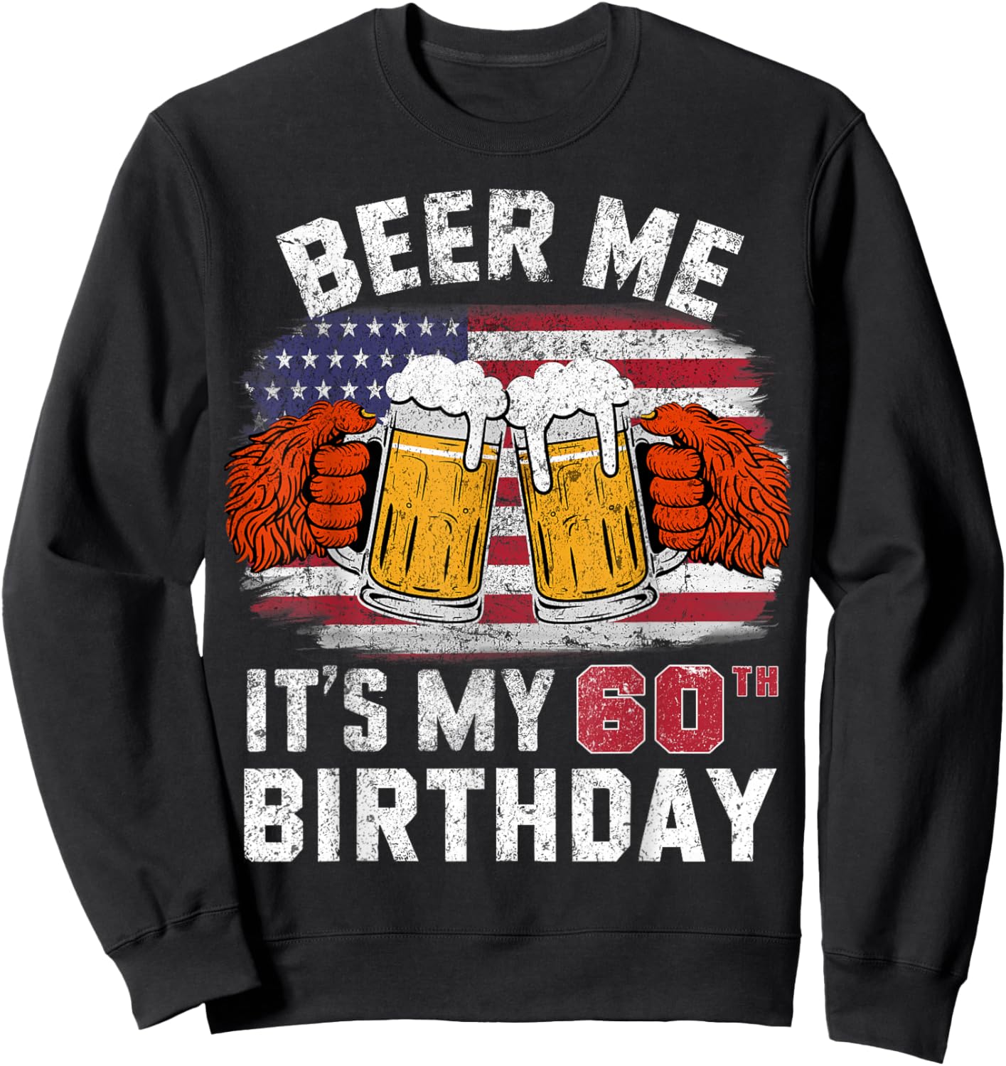 Beer Me It's My 60th Birthday Years Bigfoot American Flag Sweatshirt - Sweatshirt | Black