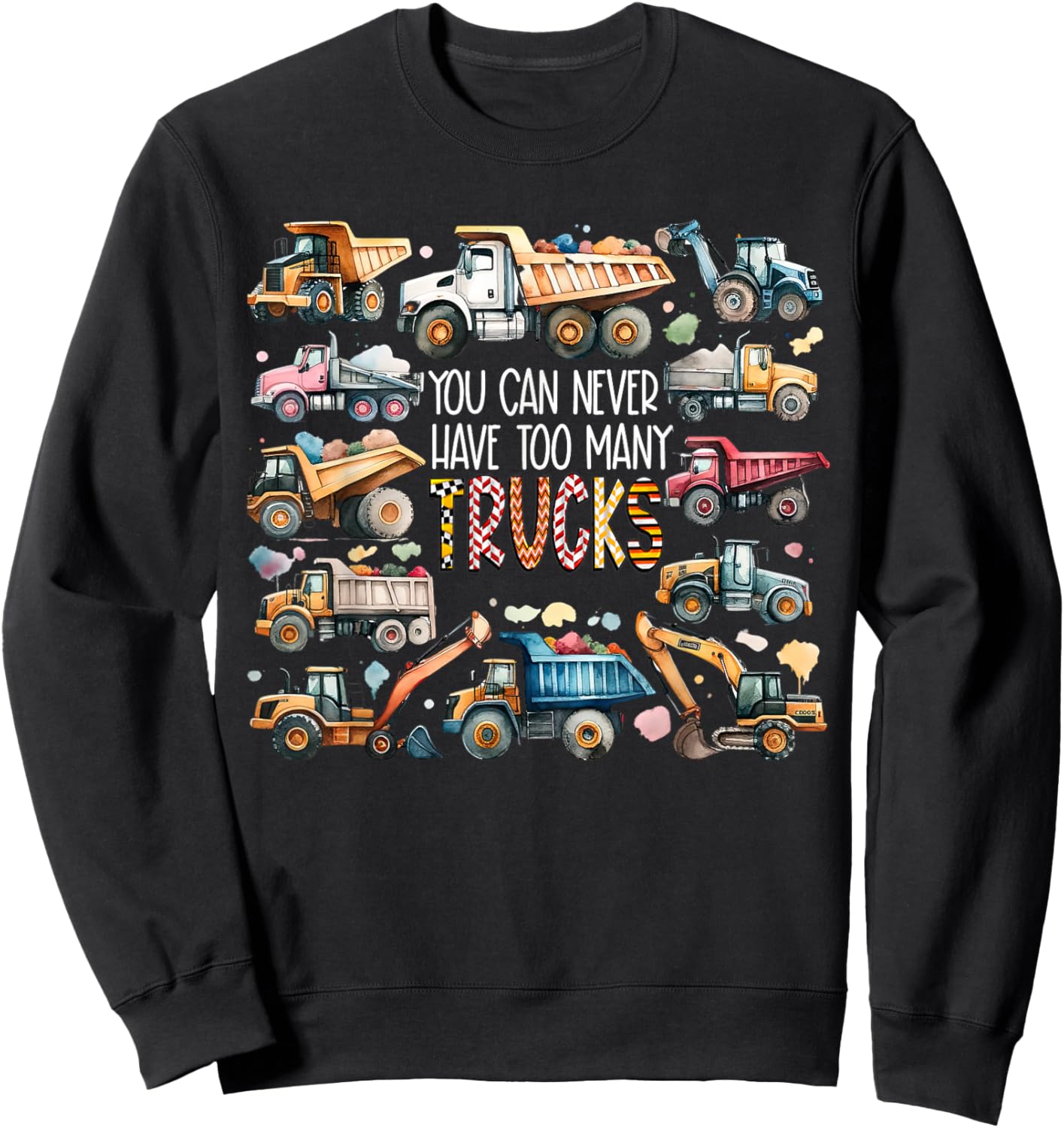 You Can Never Have Too Many Trucks Boys Construction Trucks Sweatshirt - Sweatshirt | Black