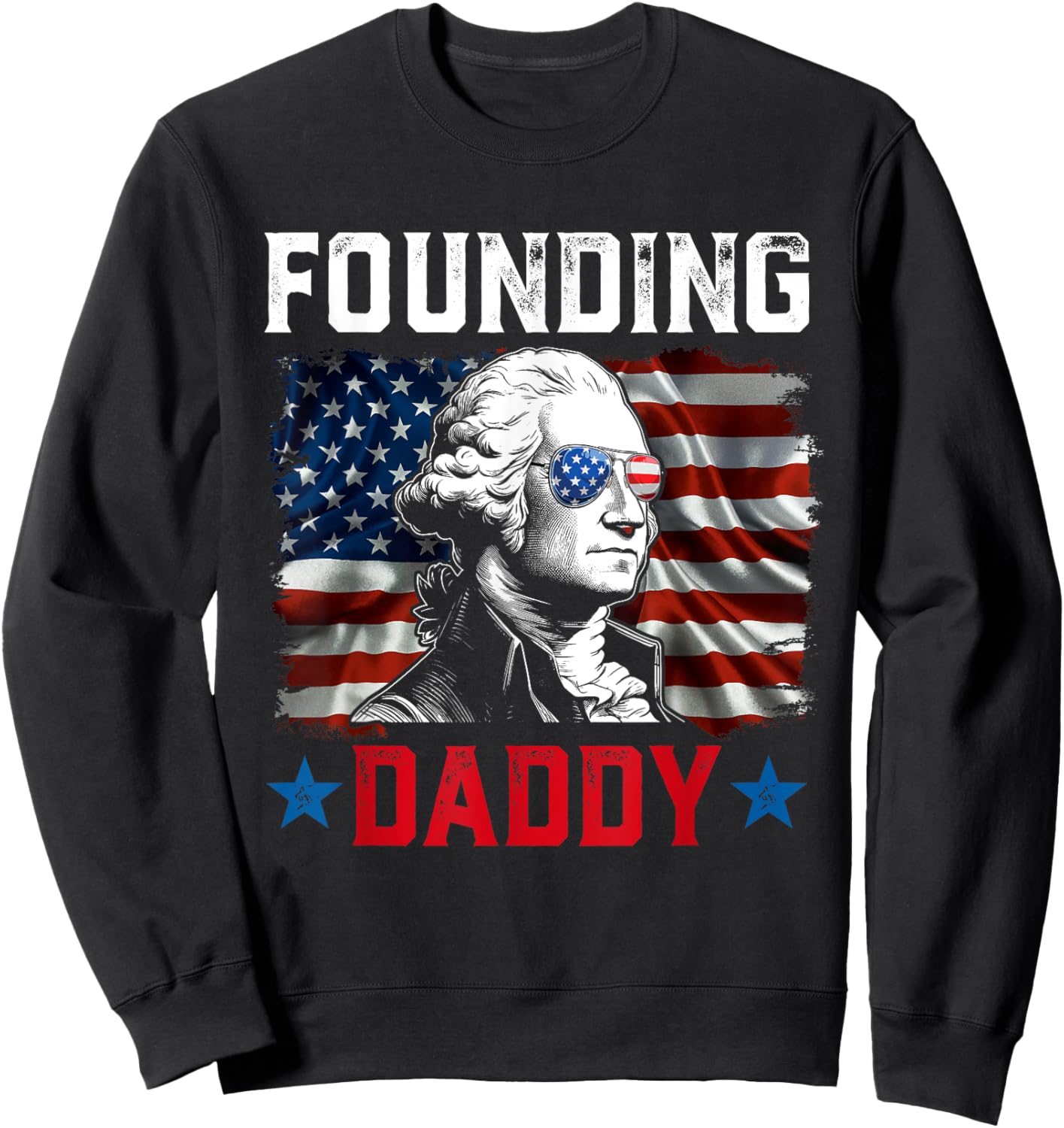 Founding Daddy George Washington 4th of July Women Men Sweatshirt - Sweatshirt | Black