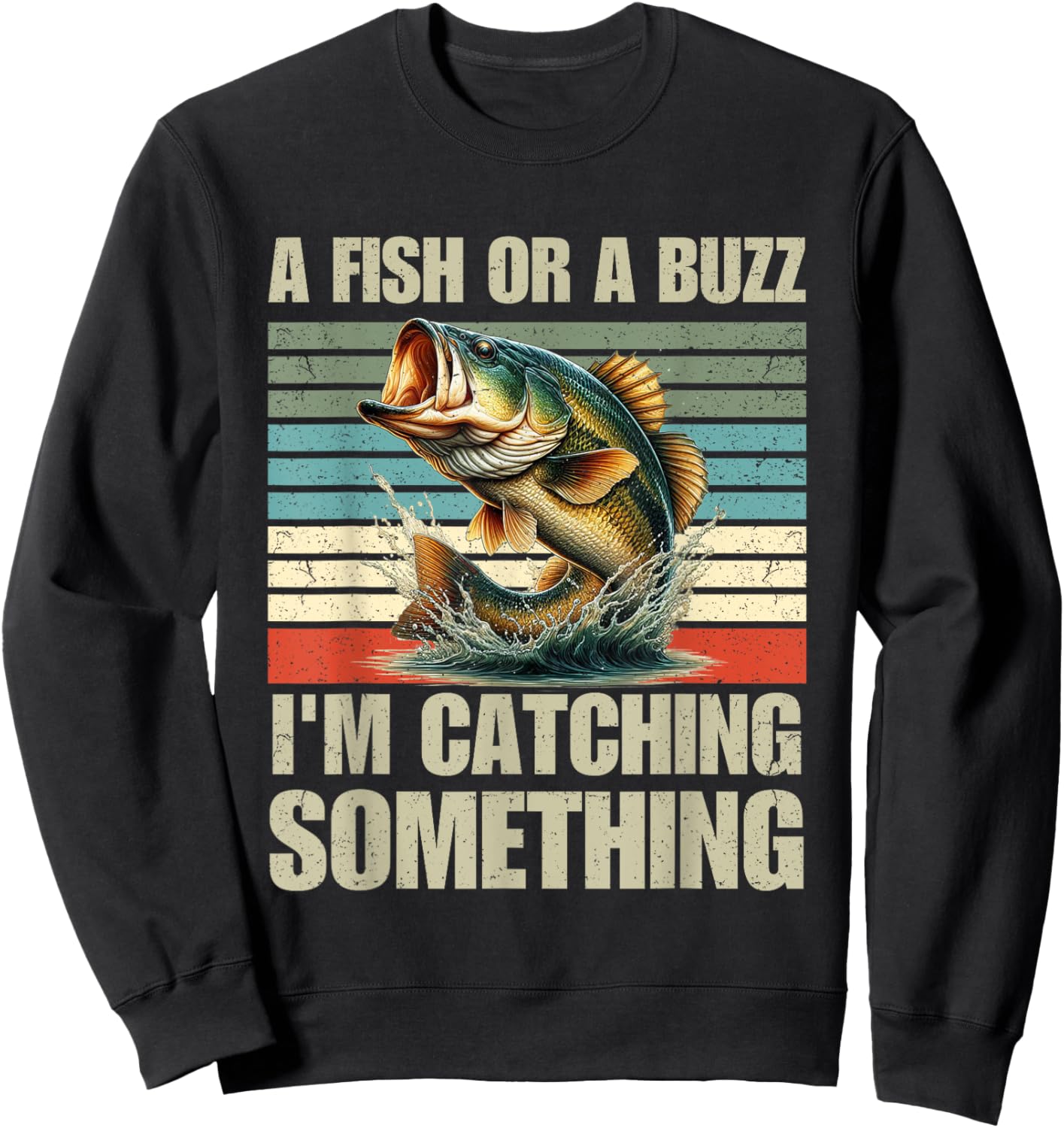 Fisherman Fishing A Fish Or A Buzz I'm Catching Something Sweatshirt - Sweatshirt | Black
