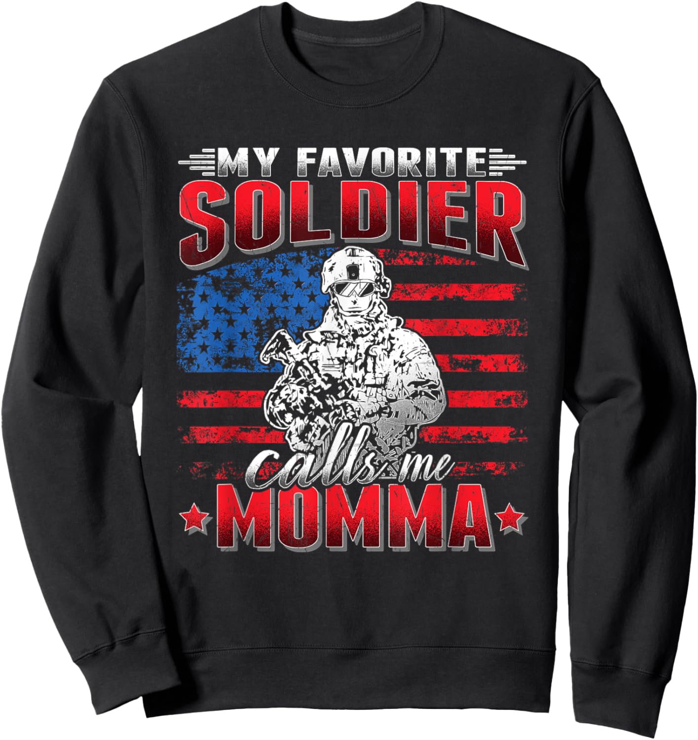 My Favorite Soldier Calls Me Momma US Flag Army Mother Sweatshirt - Sweatshirt | Black