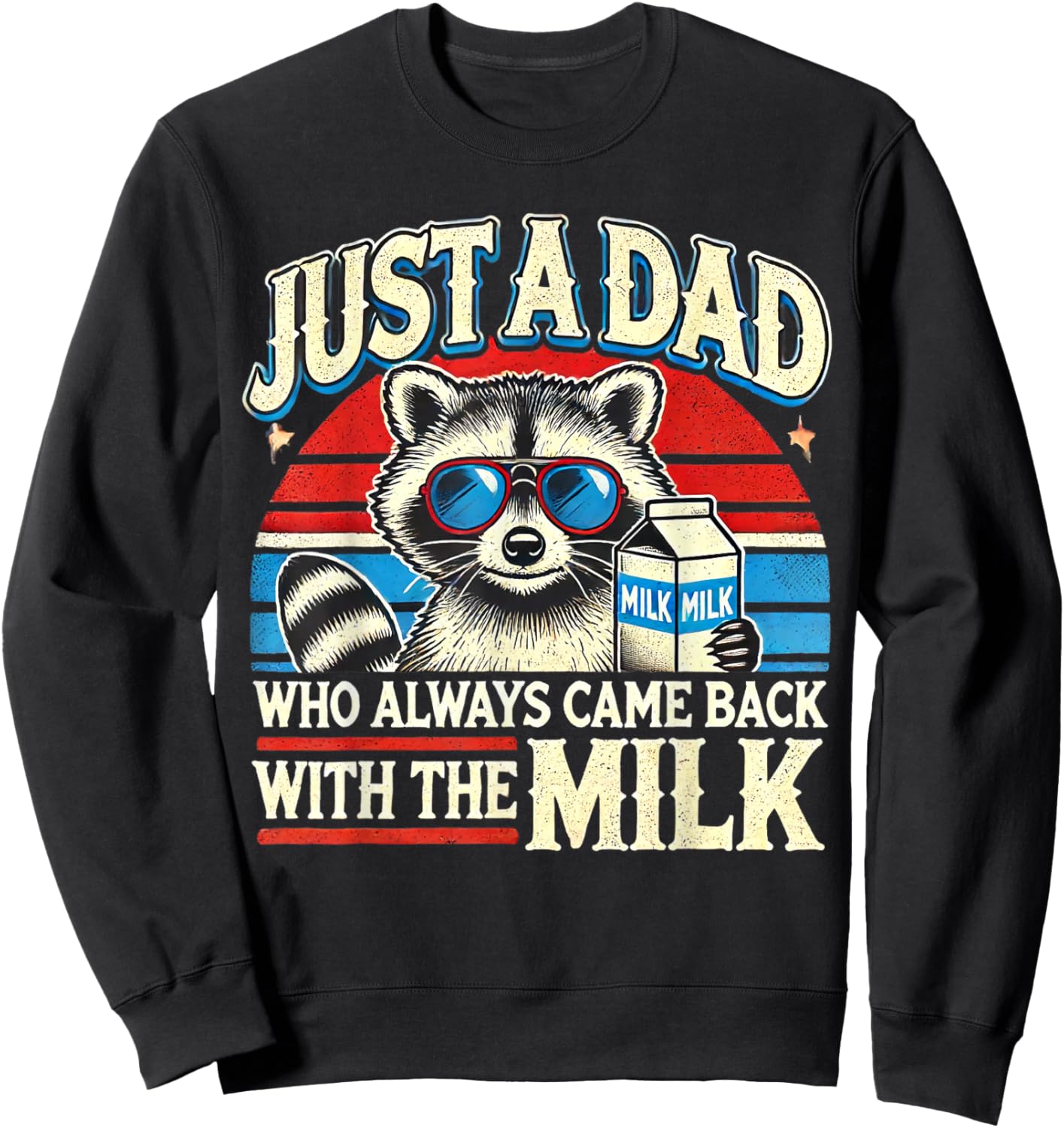 Vintage Racoon Just A Dad Who Always Came Back With The Milk Sweatshirt - Sweatshirt | Black