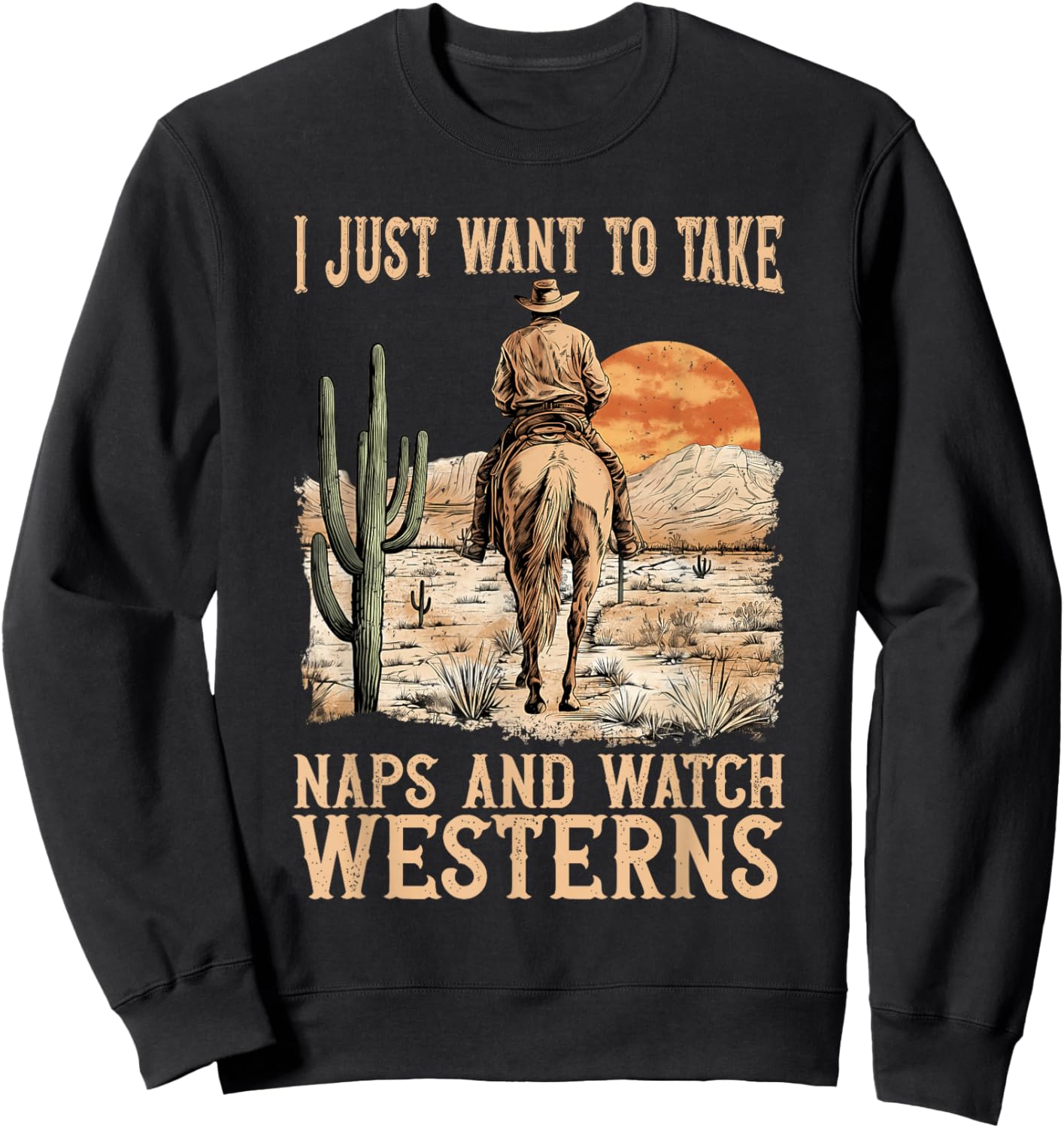 I Just Want to Take Naps and Watch Westerns Movie Lovers Sweatshirt - Sweatshirt | Black