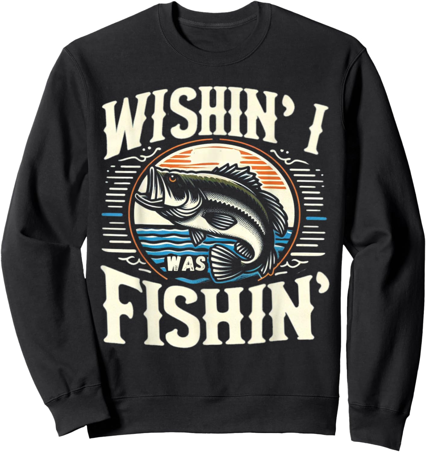 Wishin I Was Fishin Funny Large Mouth Bass Fishing Sweatshirt - Sweatshirt | Black