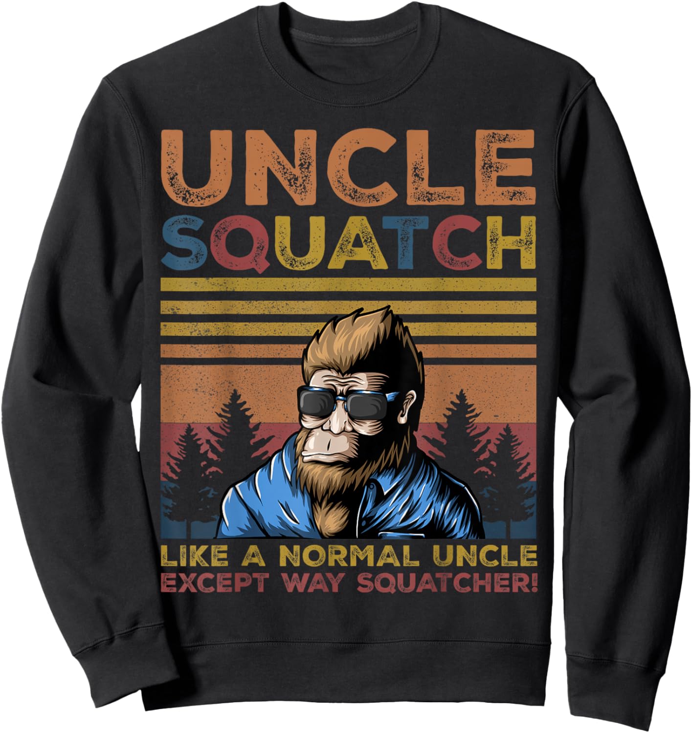 Uncle Squatch - Bigfoot Uncle Fathers Day Yeti Sasquatch Fun Sweatshirt - Sweatshirt | Black