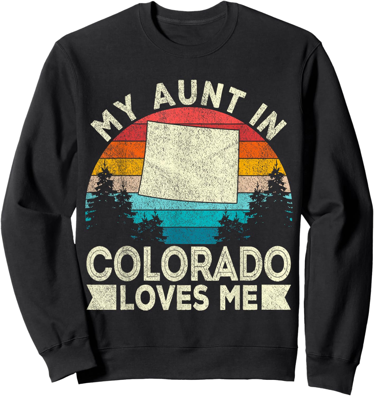 My Aunt In Colorado Loves Me Colorado Aunt RetroColorado Sweatshirt - Sweatshirt | Black