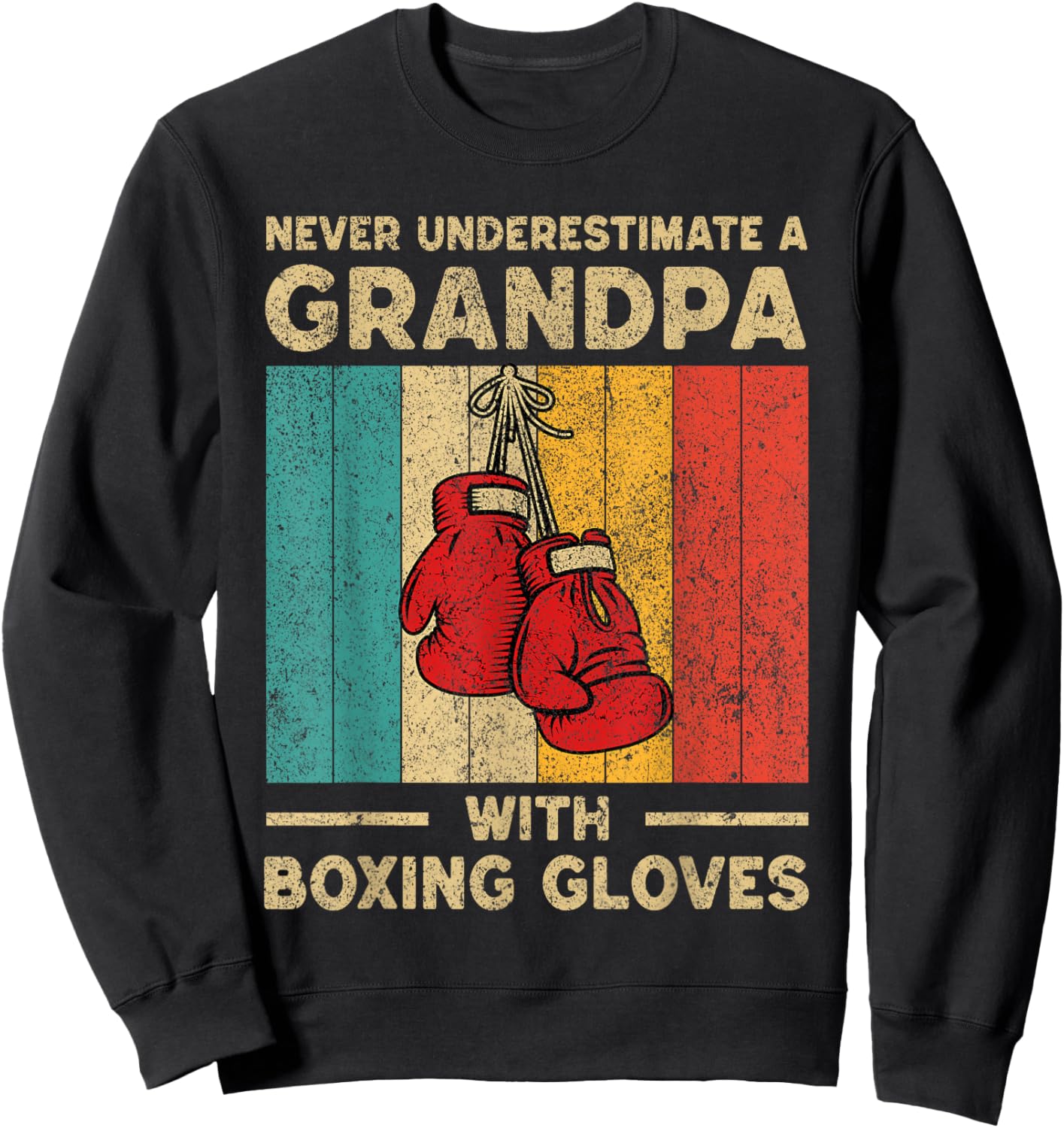 Never Underestimate An Old Man With Boxing Gloves Boxing Sweatshirt - Sweatshirt | Black