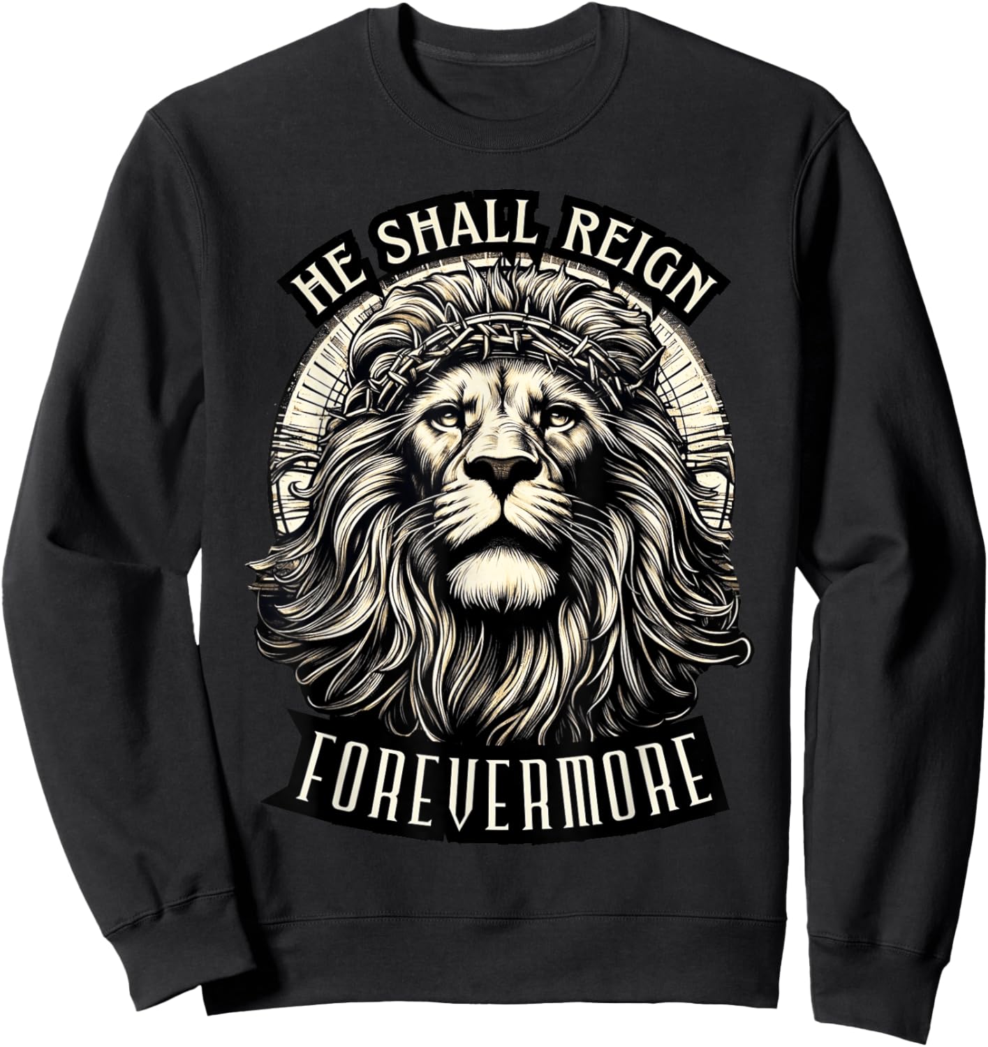 He Shall Reign Forevermore Sweatshirt - Sweatshirt | Black