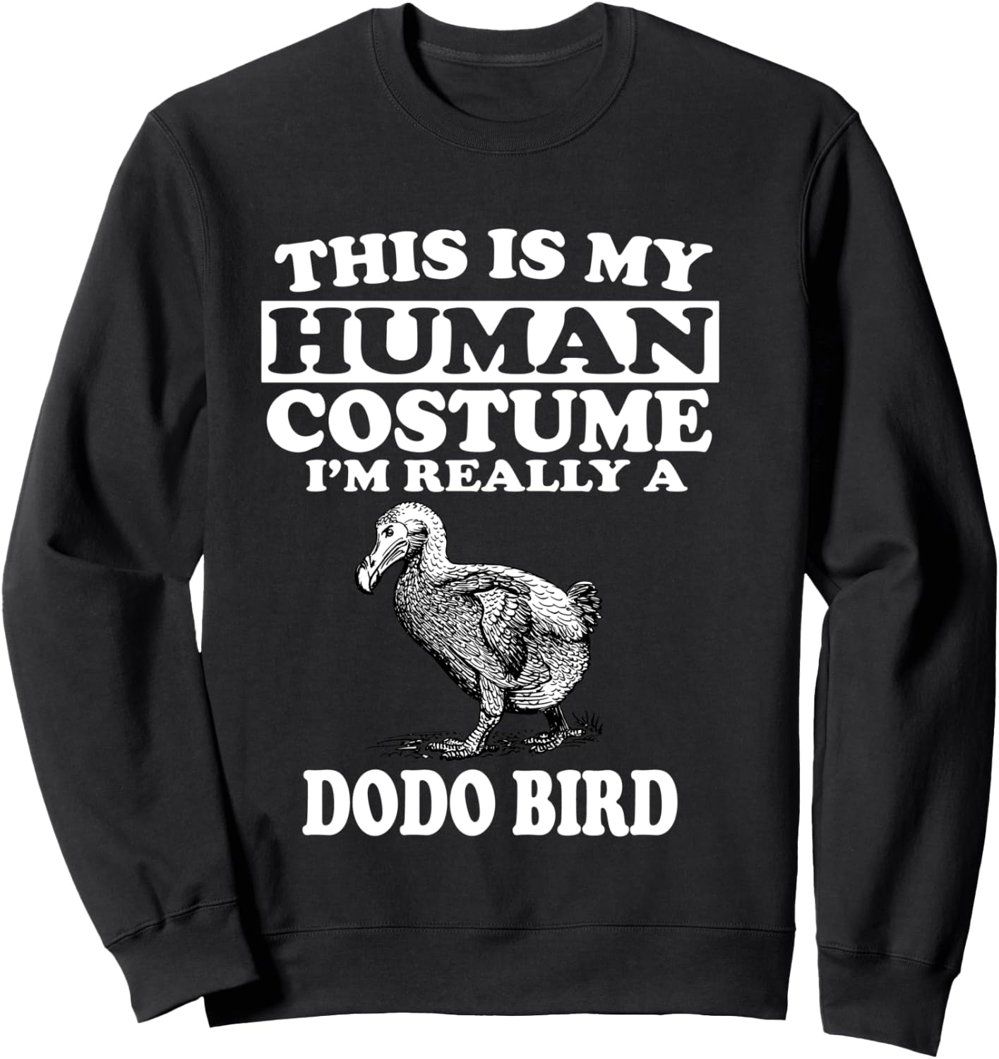 This Is My Human Costume I'm Really A Dodo Bird Sweatshirt - Sweatshirt | Black