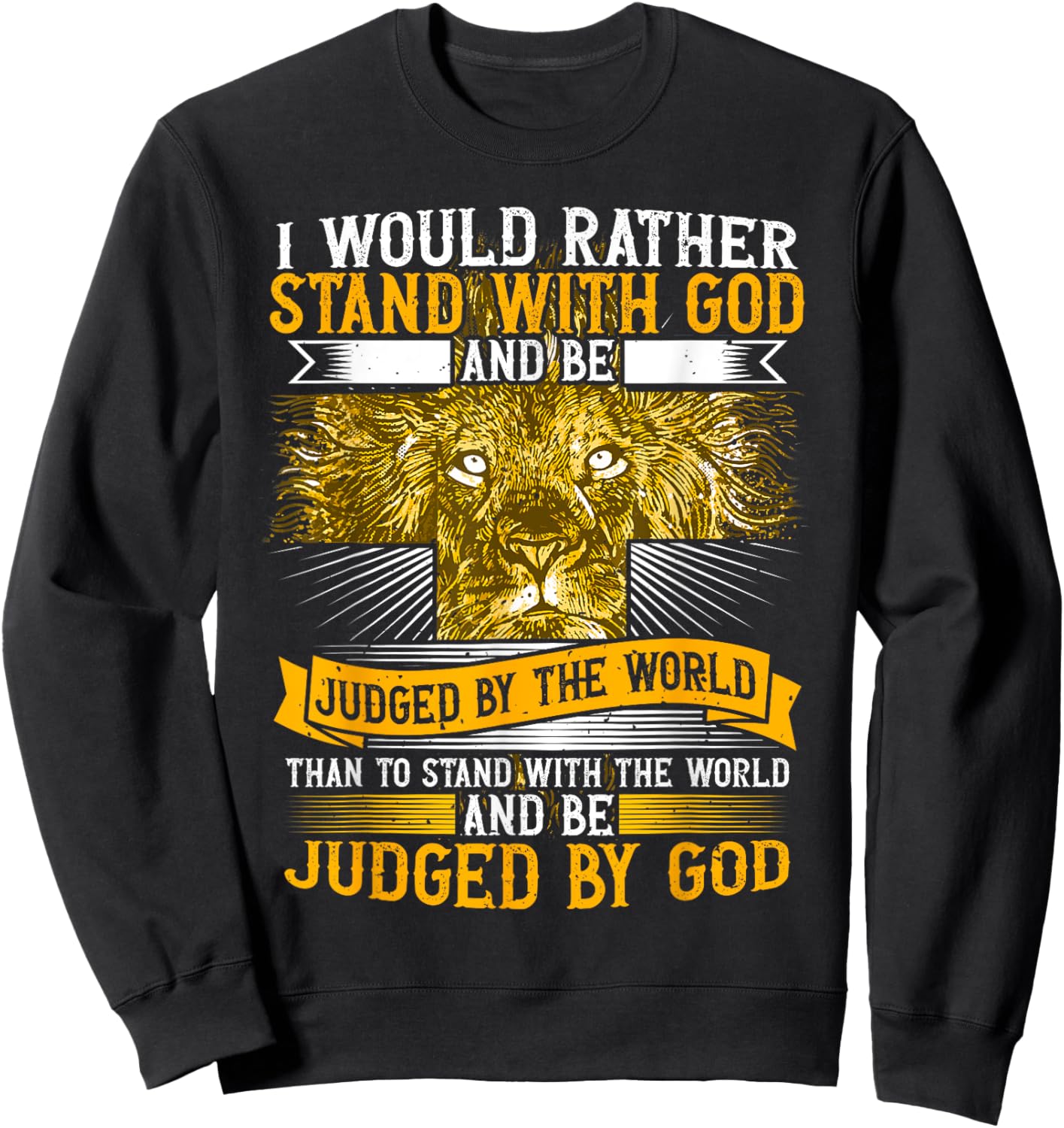 I Would Rather Stand With God, Faith In Jesus & Christian Sweatshirt - Sweatshirt | Black