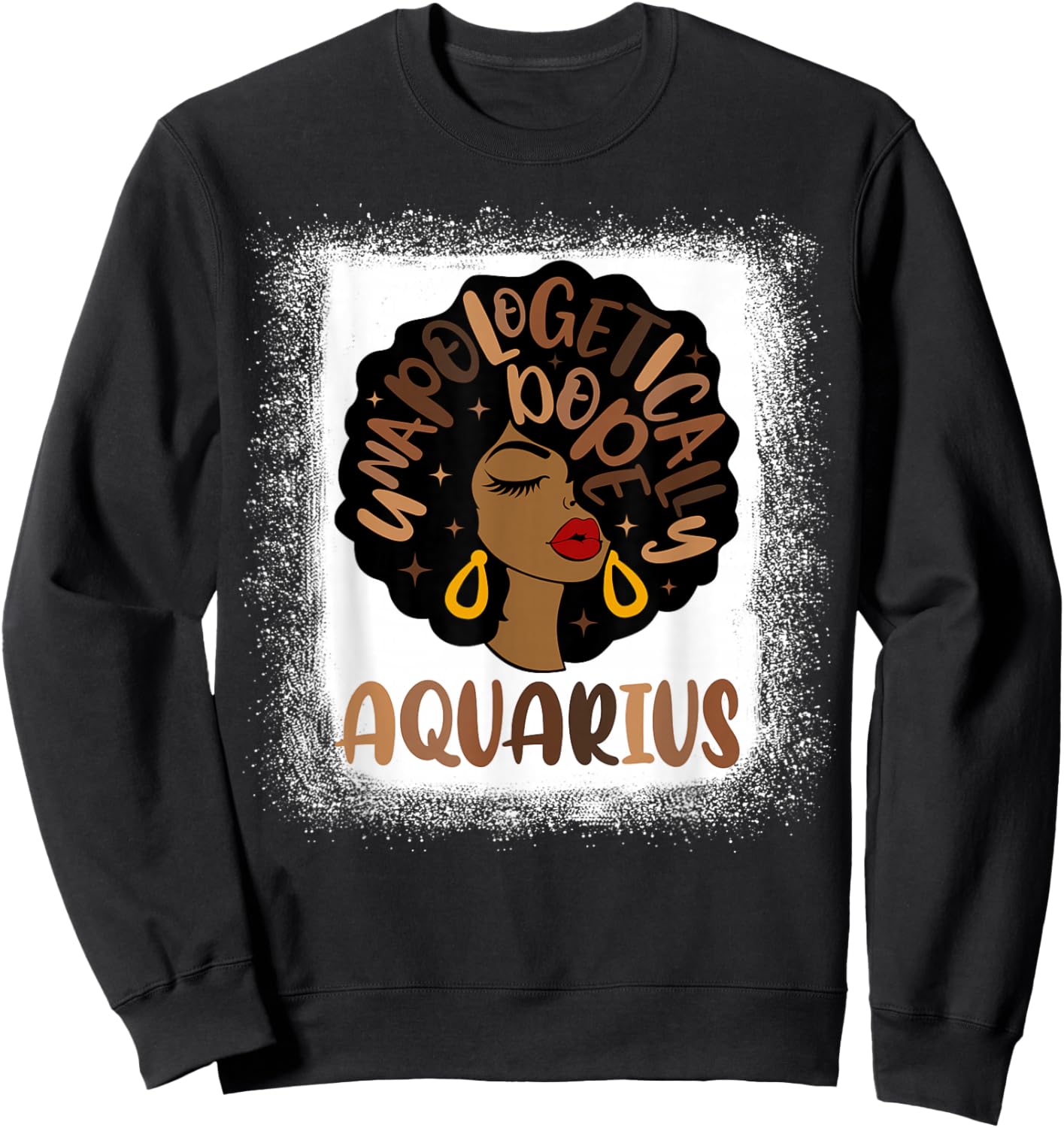 Unapologetically Dope Aquarius Bleached Black Women Girl Sweatshirt - Sweatshirt | Black
