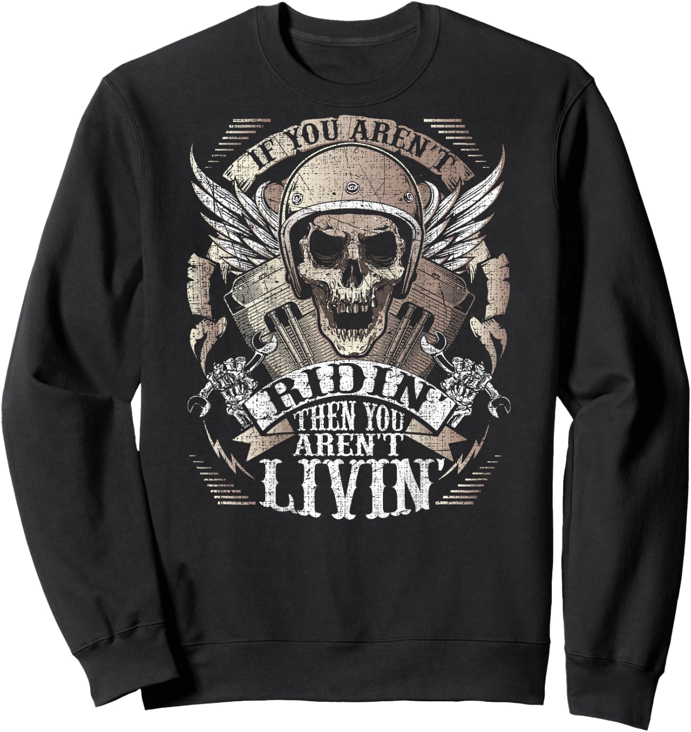 Biker Aren't Ridin' Aren't Livin' On Back Grunge Motorcycle Sweatshirt - Sweatshirt | Black