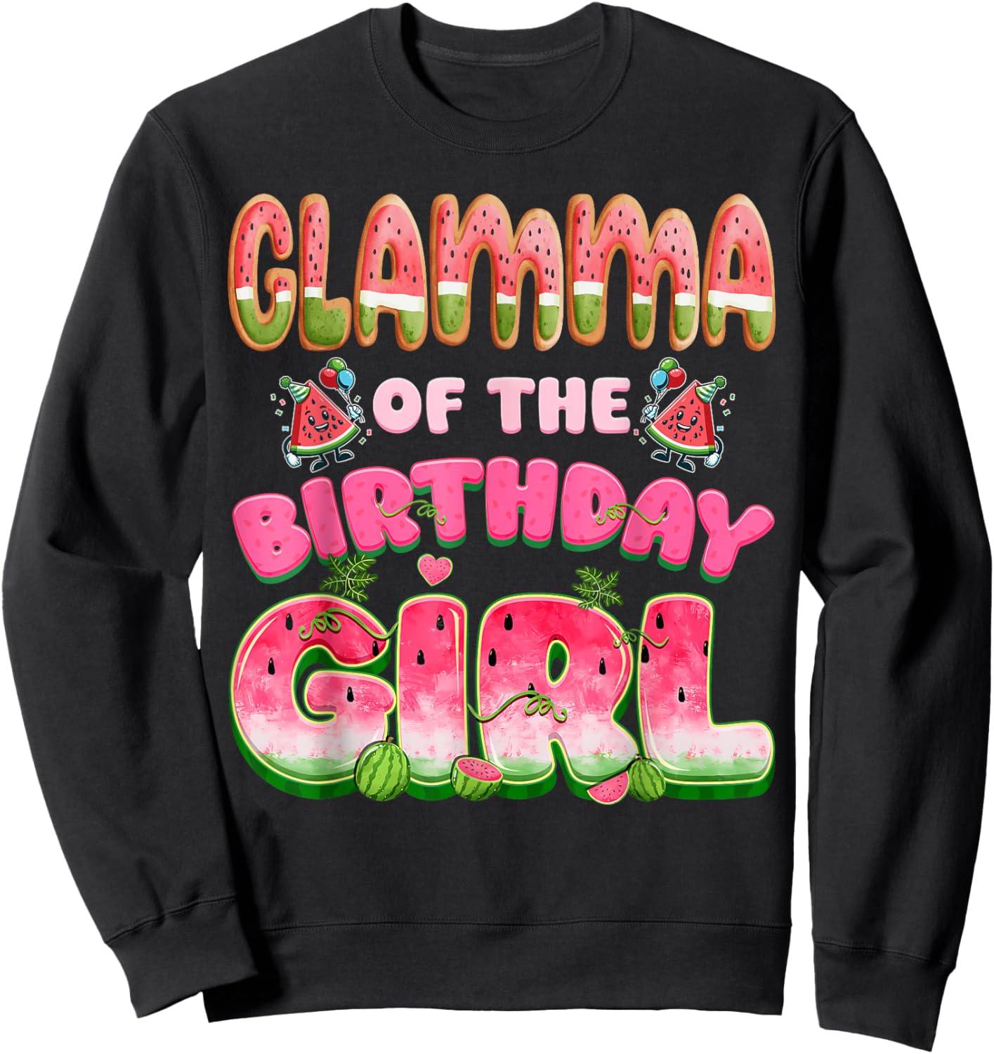 Glamma of The Birthday Girl One in A Melon Watermelon Family Sweatshirt - Sweatshirt | Black