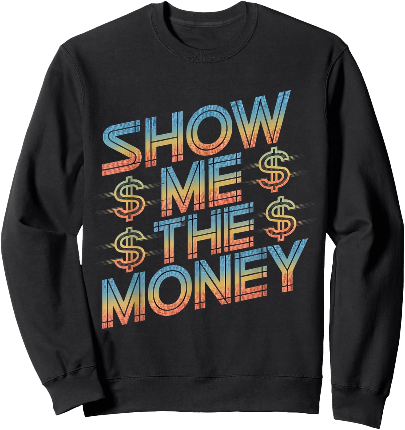 Show Me The Money Quotes Sweatshirt - Sweatshirt | Black