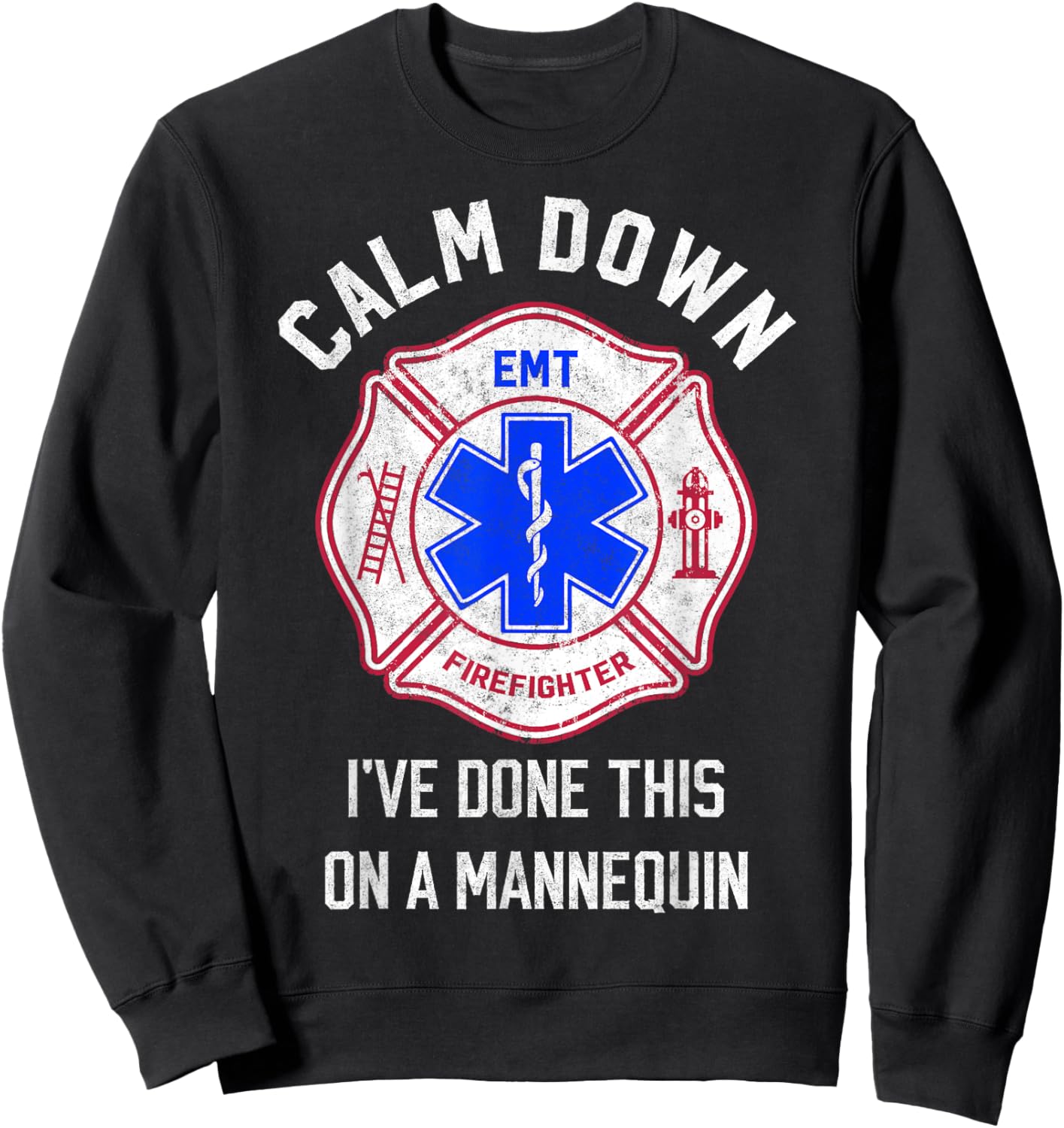 I've Done This on Mannequin Funny Firefighter EMT Paramedic Sweatshirt - Sweatshirt | Black