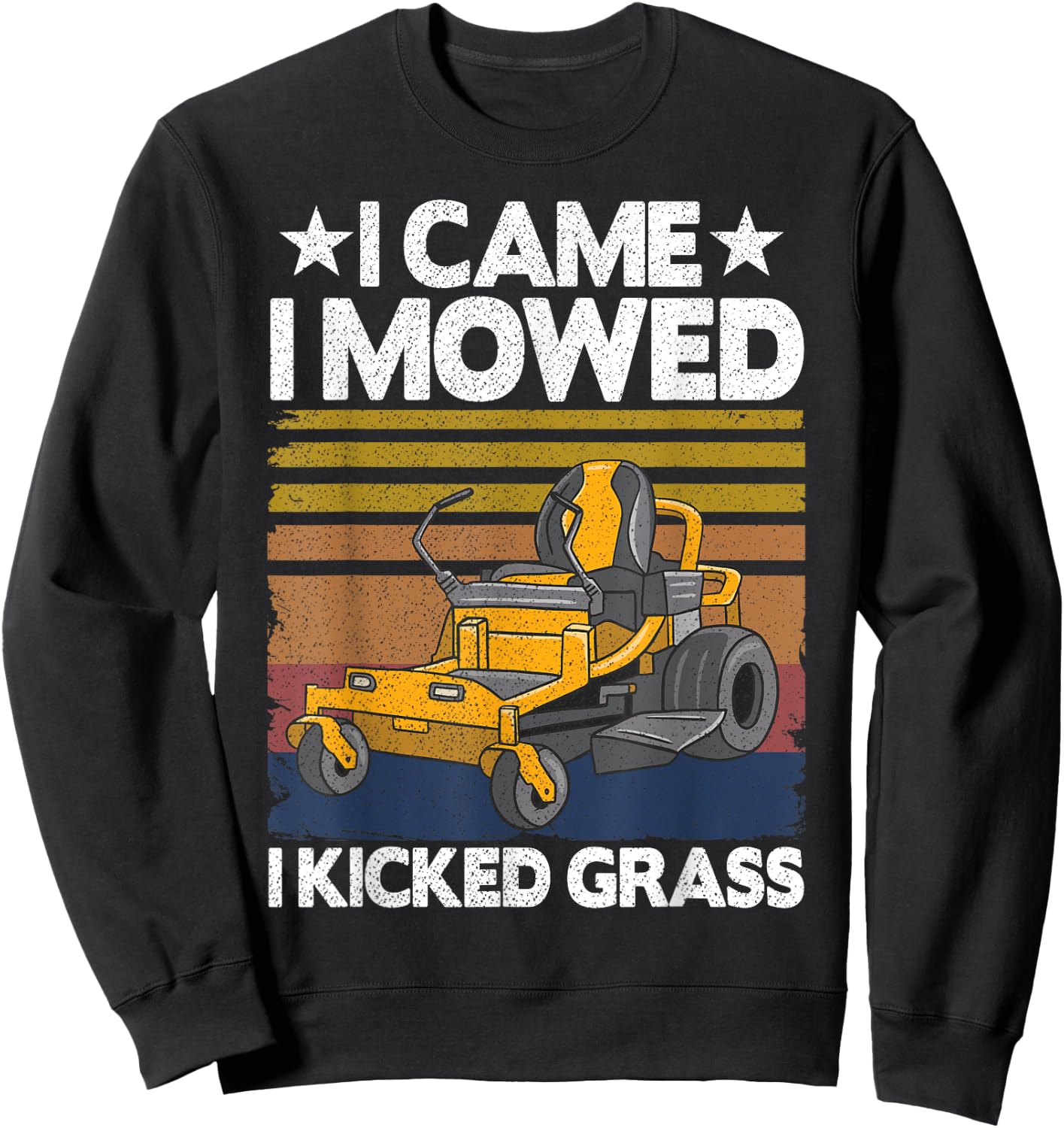 Lawn Care Funny Lawn Mower I Came I Mowed I Kicked Grass Sweatshirt - Sweatshirt | Black