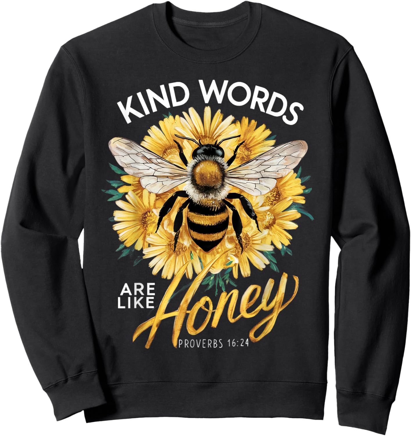 Kind Words Are Like Honey Christian Quotes Saying Love Bee Sweatshirt - Sweatshirt | Black