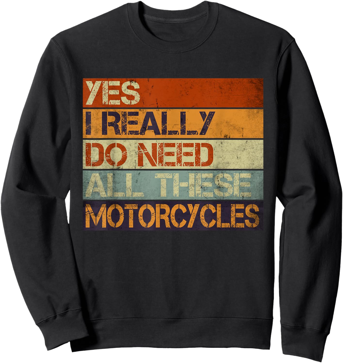 Yes I Really Do Need All These Motorcycles Funny Garage Men Sweatshirt - Sweatshirt | Black