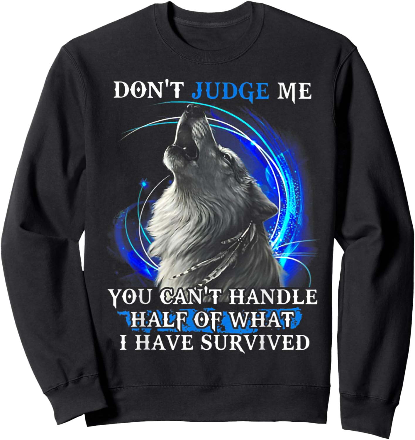 Wolf Don't Judge Me You Can't Handle Half Sweatshirt - Sweatshirt | Black