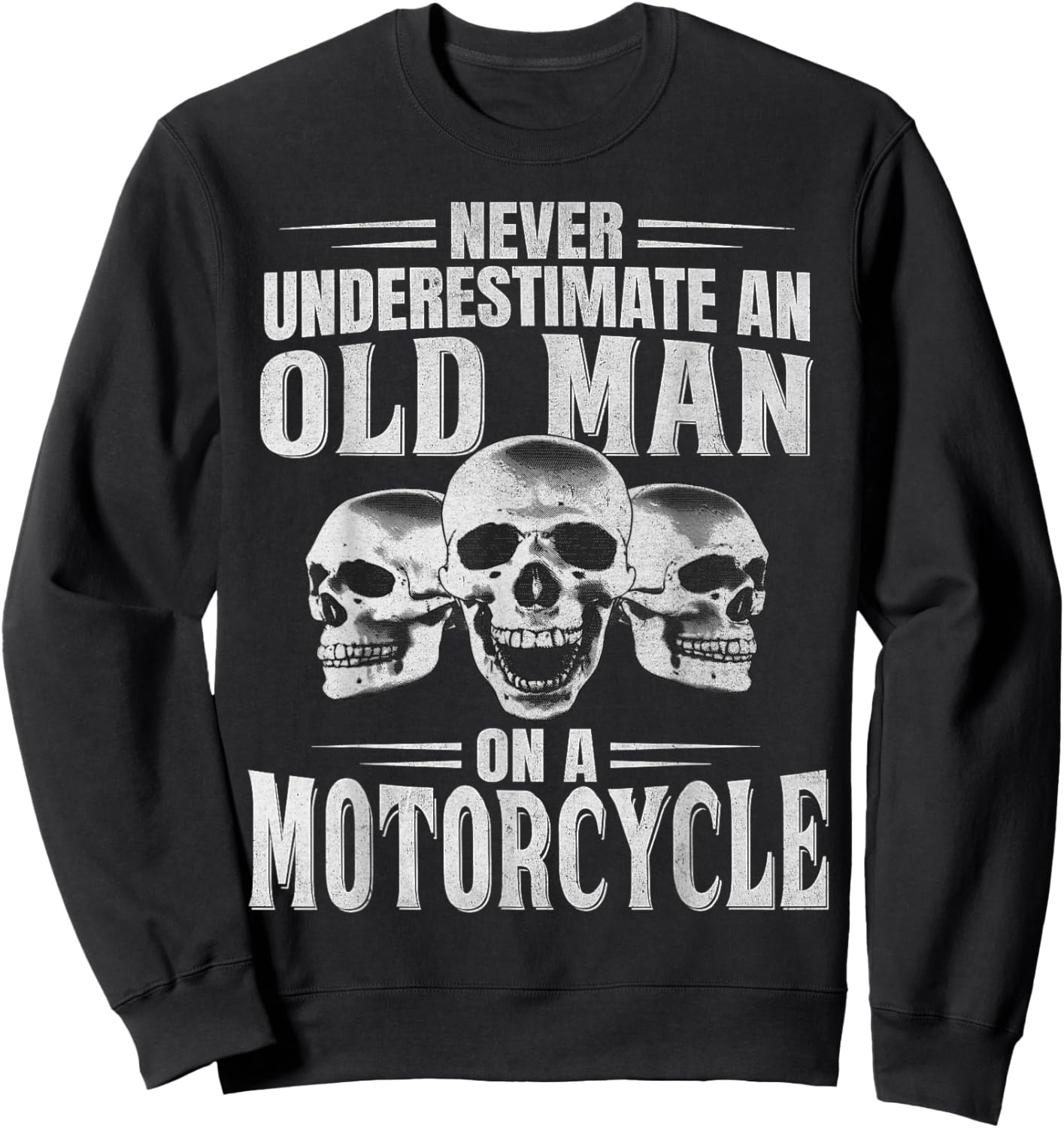 Funny Never Underestimate an Old Man on a Motorcycle Biker Sweatshirt - Sweatshirt | Black