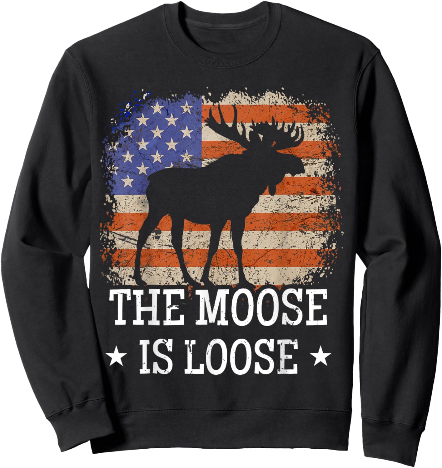Funny The Moose is Loose Vintage American Flag Moose Lover Women Men Sweatshirt - Sweatshirt | Black