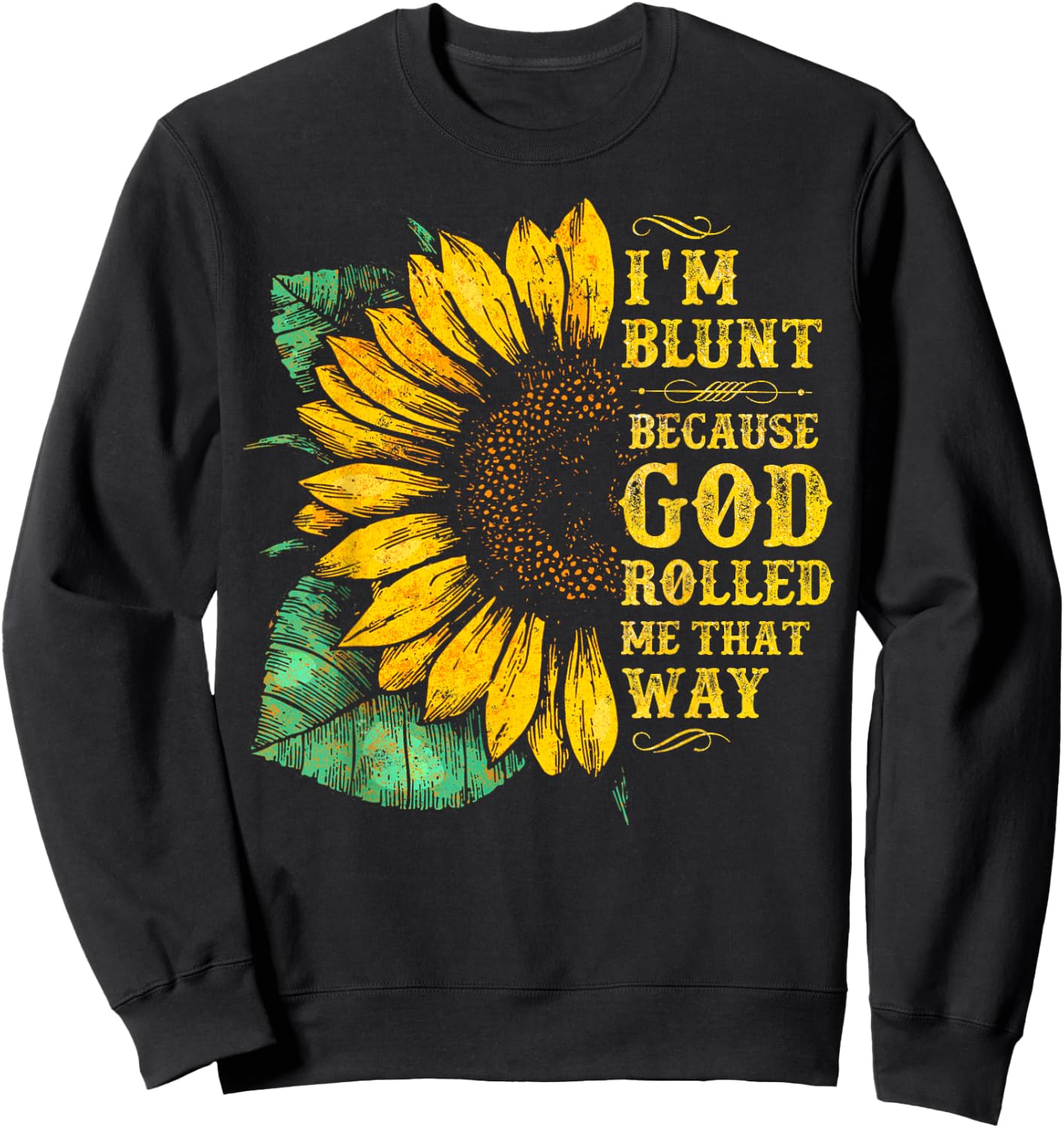 Christ Sunflower I'm Blunt Because God Rolled Me that way Sweatshirt - Sweatshirt | Black