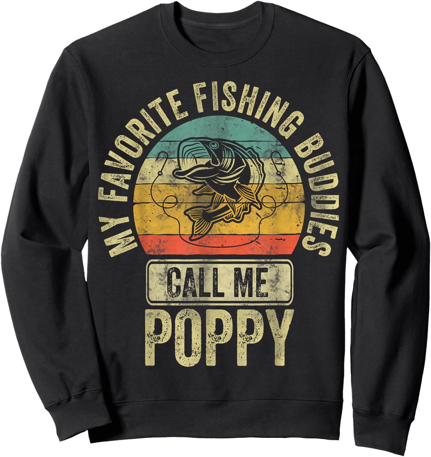 My Favorite Fishing Buddies Call Me Poppy Shirt Fisherman Sweatshirt - Sweatshirt | Black