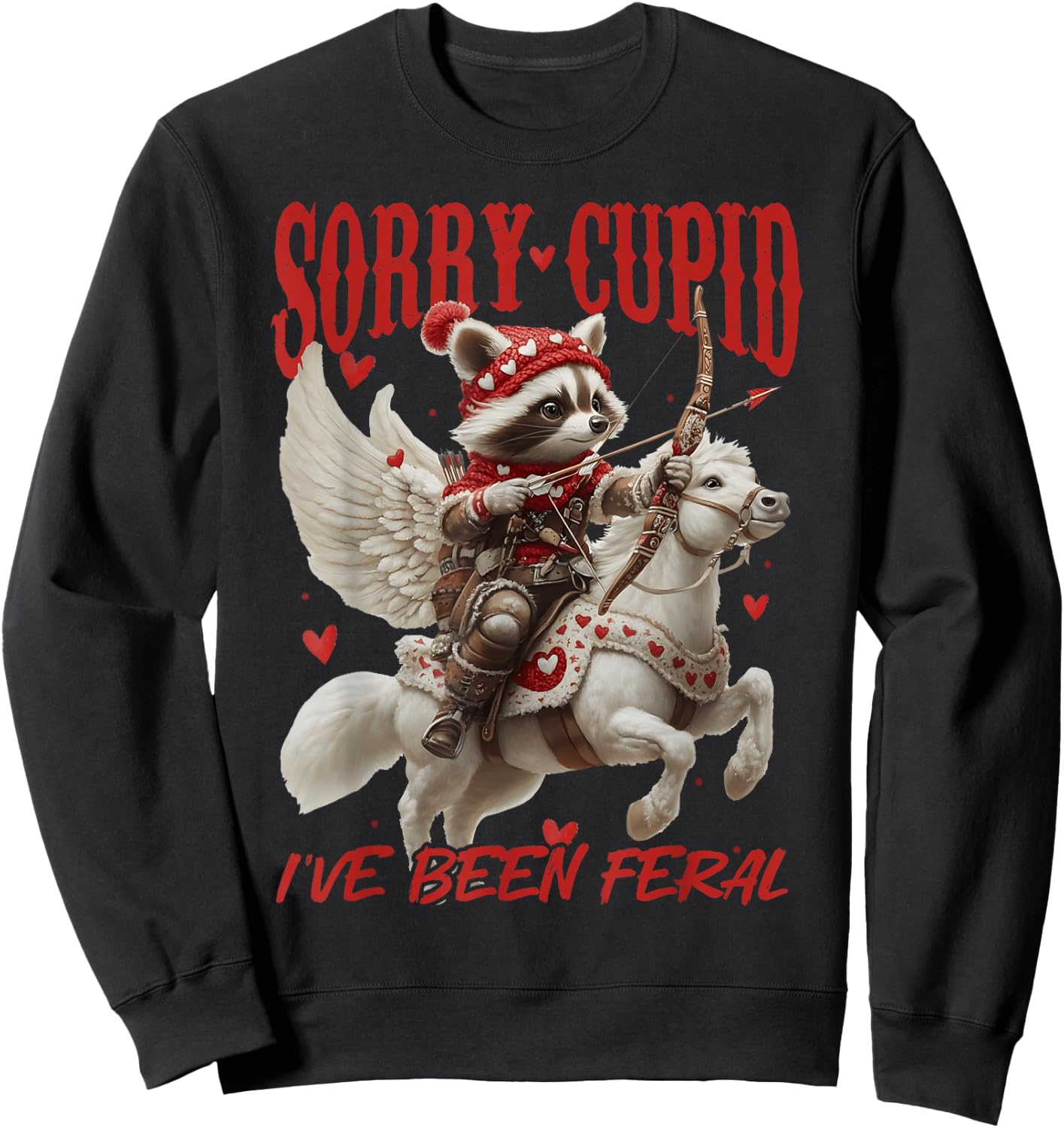 Sorry Cupid I’ve Been Feral Funny Raccoon Valentine’s Day Sweatshirt - Sweatshirt | Black