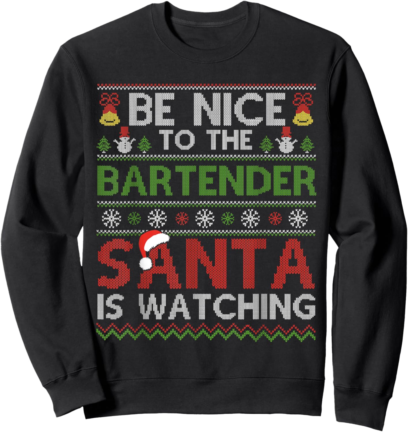 Be Nice To The Bartender Santa Is Watching Christmas Xmas Sweatshirt - Sweatshirt | Black