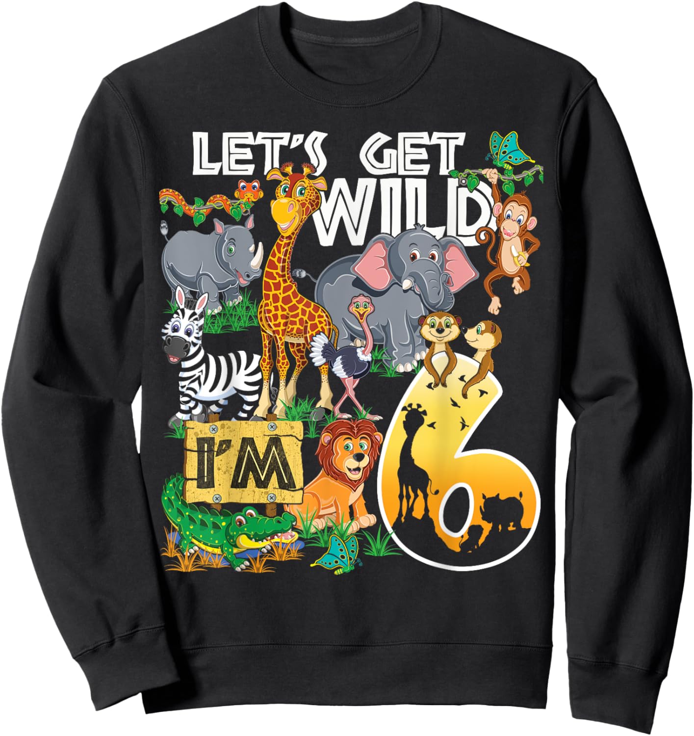 Kids Safari Zoo 6th Birthday Party Let's Get Wild I'm 6 Sweatshirt - Sweatshirt | Black