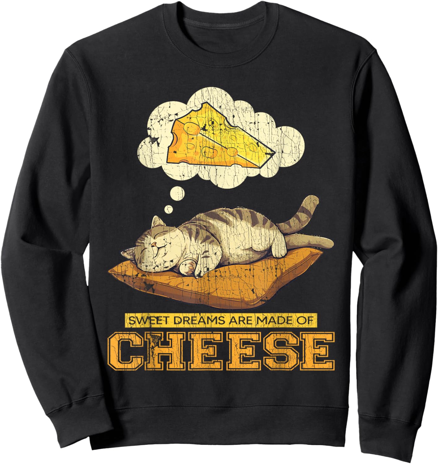 Sweet Dreams Are Made Of Cheese Funny Cheese Cat Sweatshirt - Sweatshirt | Black