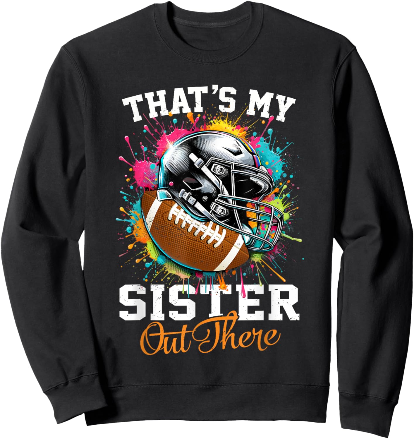 That's My Sister Out There Football Sweatshirt - Sweatshirt | Black