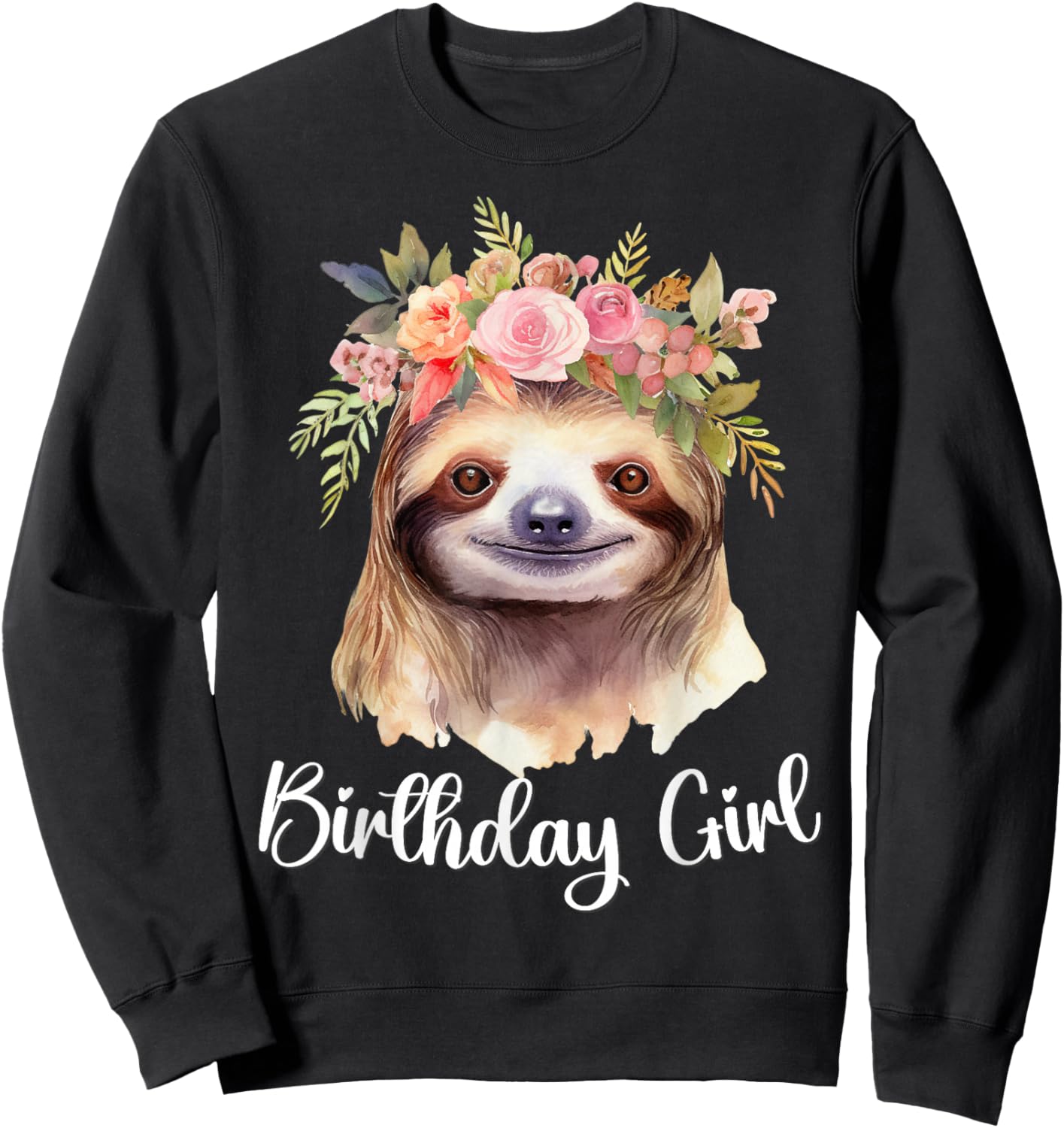 Cute Sloth with Flowers for the Birthday Girl Women Toddlers Sweatshirt - Sweatshirt | Black