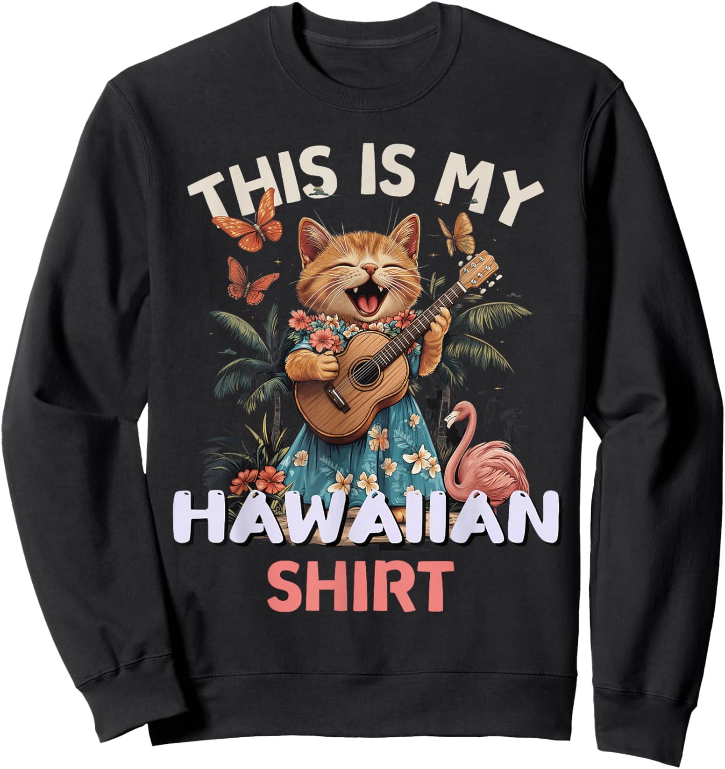 This is My Hawaiian Shirt Funny Cat Hawaii Party Luau Sweatshirt - Sweatshirt | Black