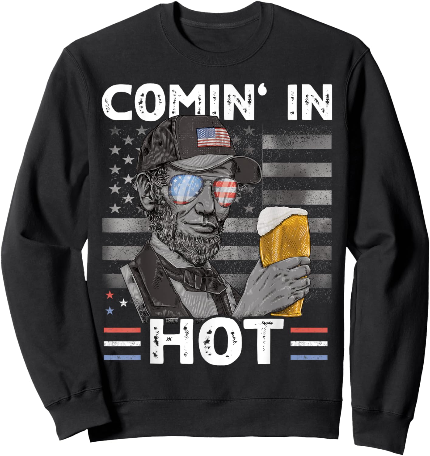 Coming in Hot 4th July President Lincoln Beer USA Sweatshirt - Sweatshirt | Black