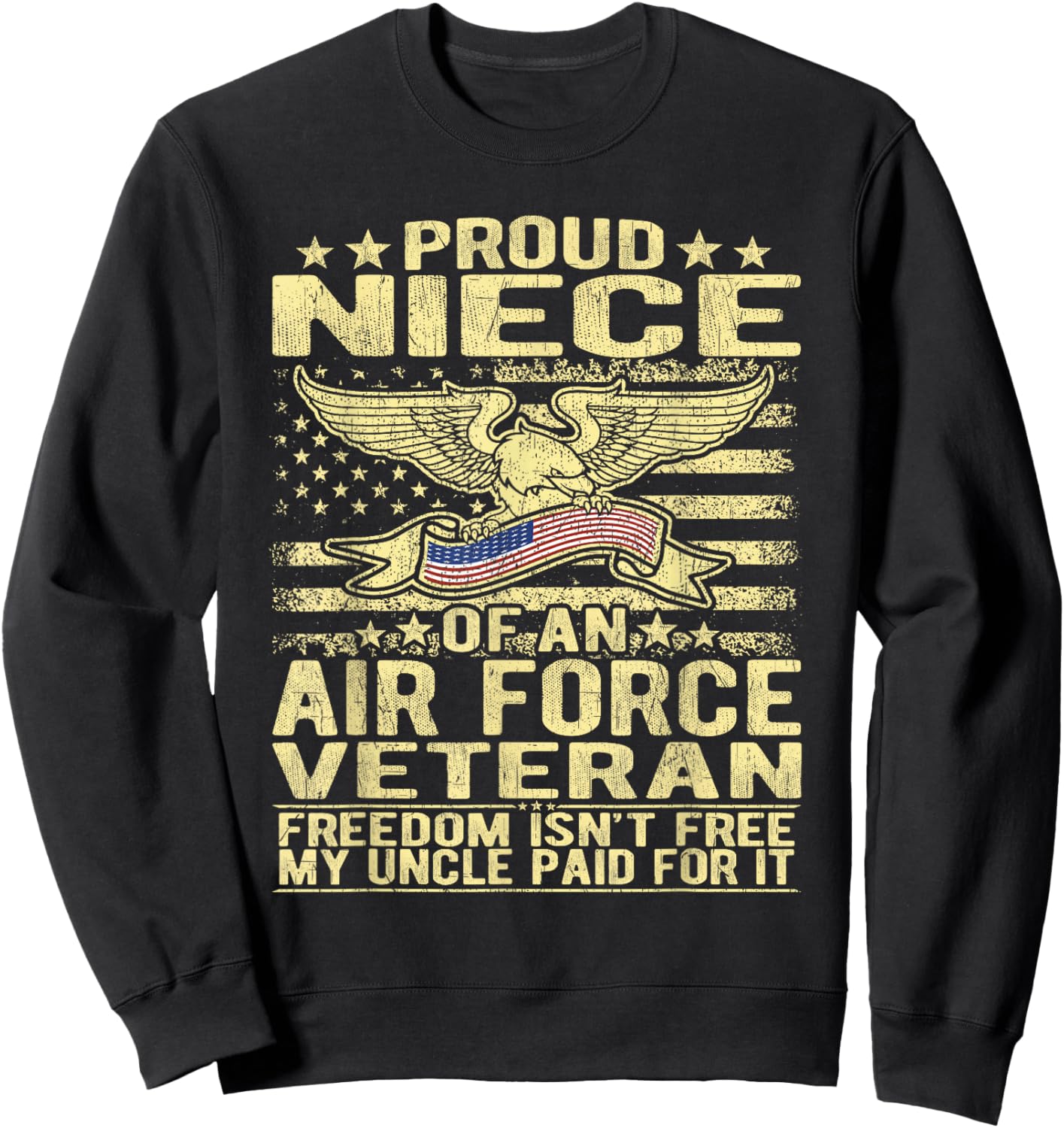 Proud Niece Of An Air Force Veteran - Freedom Isn't Free Sweatshirt - Sweatshirt | Black