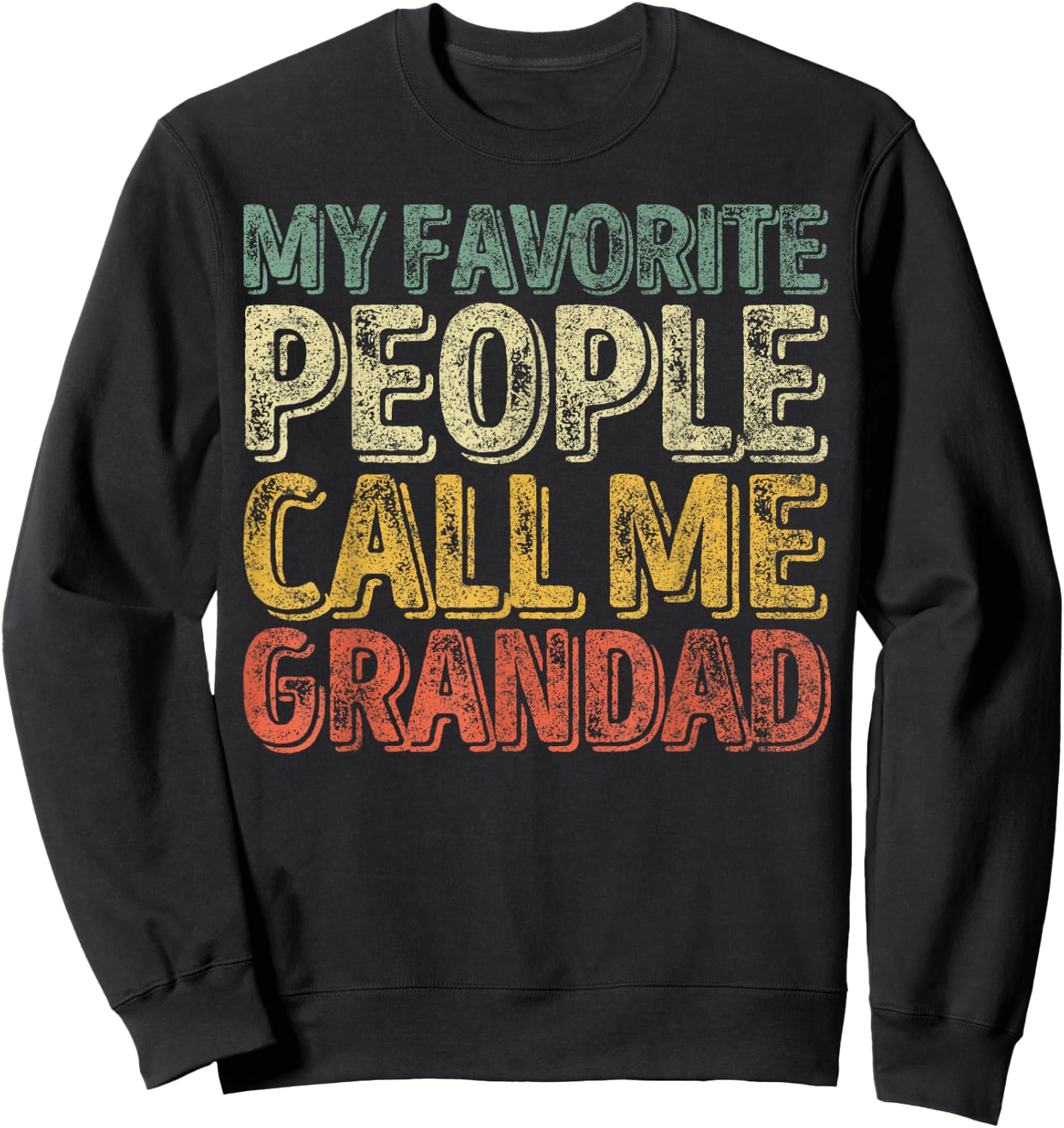 Funny Father's Day My Favorite People Call Me Grandad Sweatshirt - Sweatshirt | Black