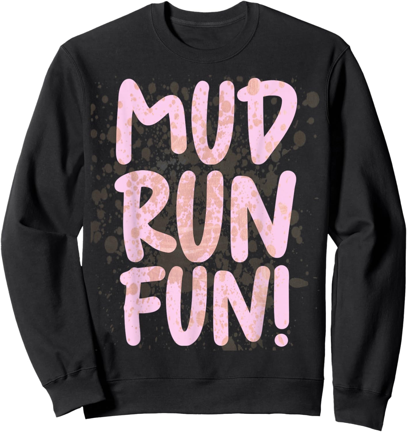 Mud Run Fun Women Girls Muddy Race Pink Mud Run Gear Running Sweatshirt - Sweatshirt | Black