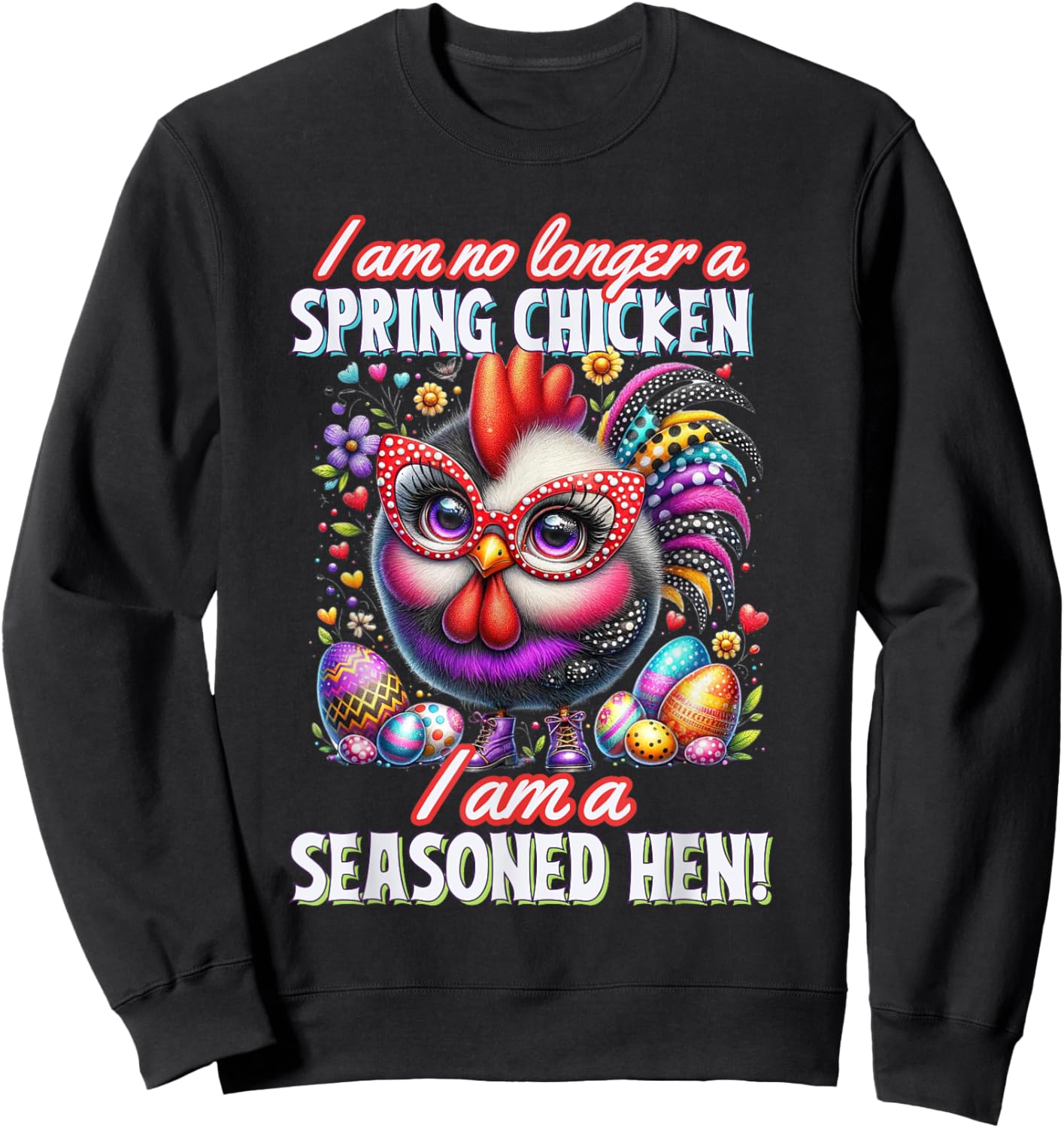 Crazy Chicken Lady Not a Spring Chicken Easter Seasoned Hen , Small Sweatshirt - Sweatshirt | Black