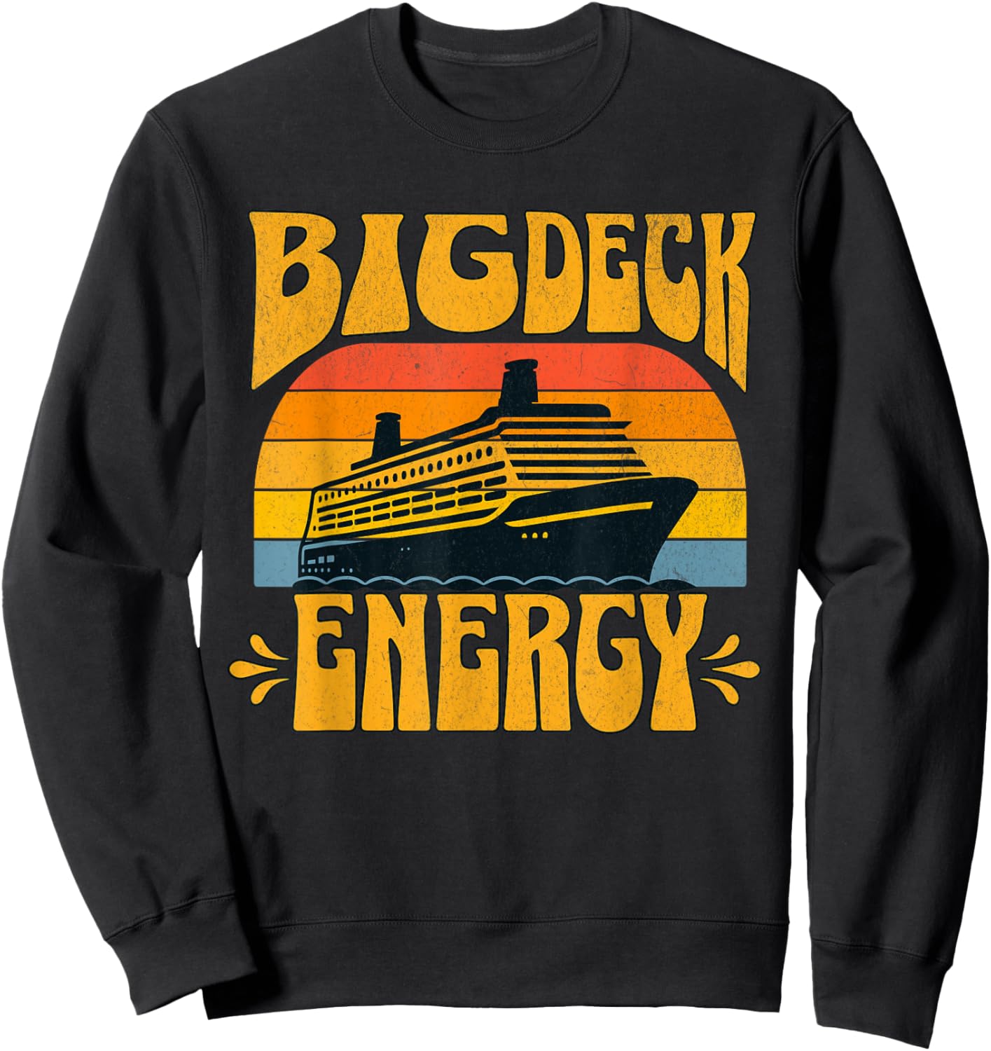 Big Deck Energy Funny Cruise Ship Travel Vacation Men Sweatshirt - Sweatshirt | Black