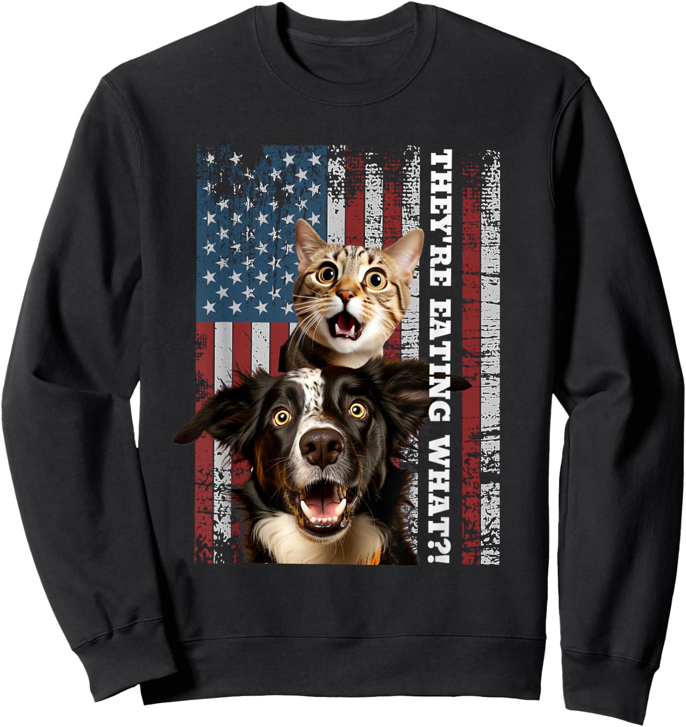 They're Eating The Dogs Cats Pets Save Our Pets Trump Funny Sweatshirt - Sweatshirt | Black