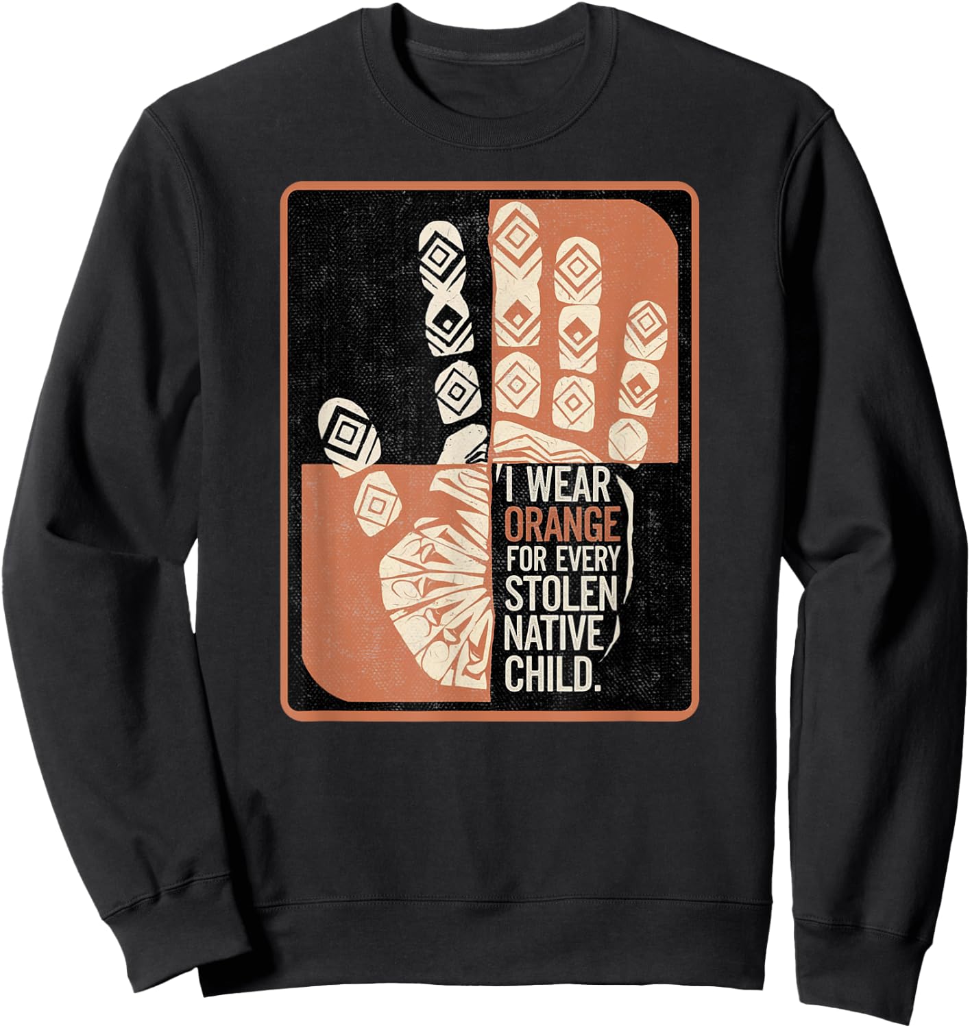 I Wear Orange for Every Stolen Native Child Awareness Shirt Sweatshirt - Sweatshirt | Black