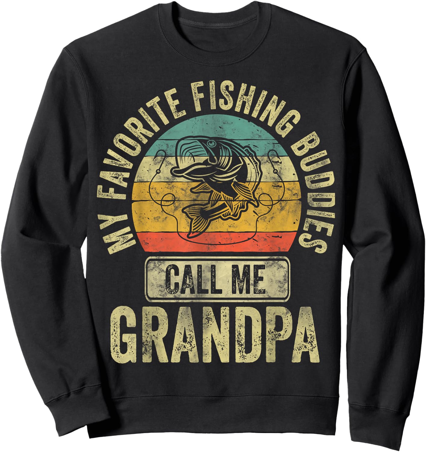 My Favorite Fishing Buddies Call Me Grandpa Shirt Fisherman Sweatshirt - Sweatshirt | Black