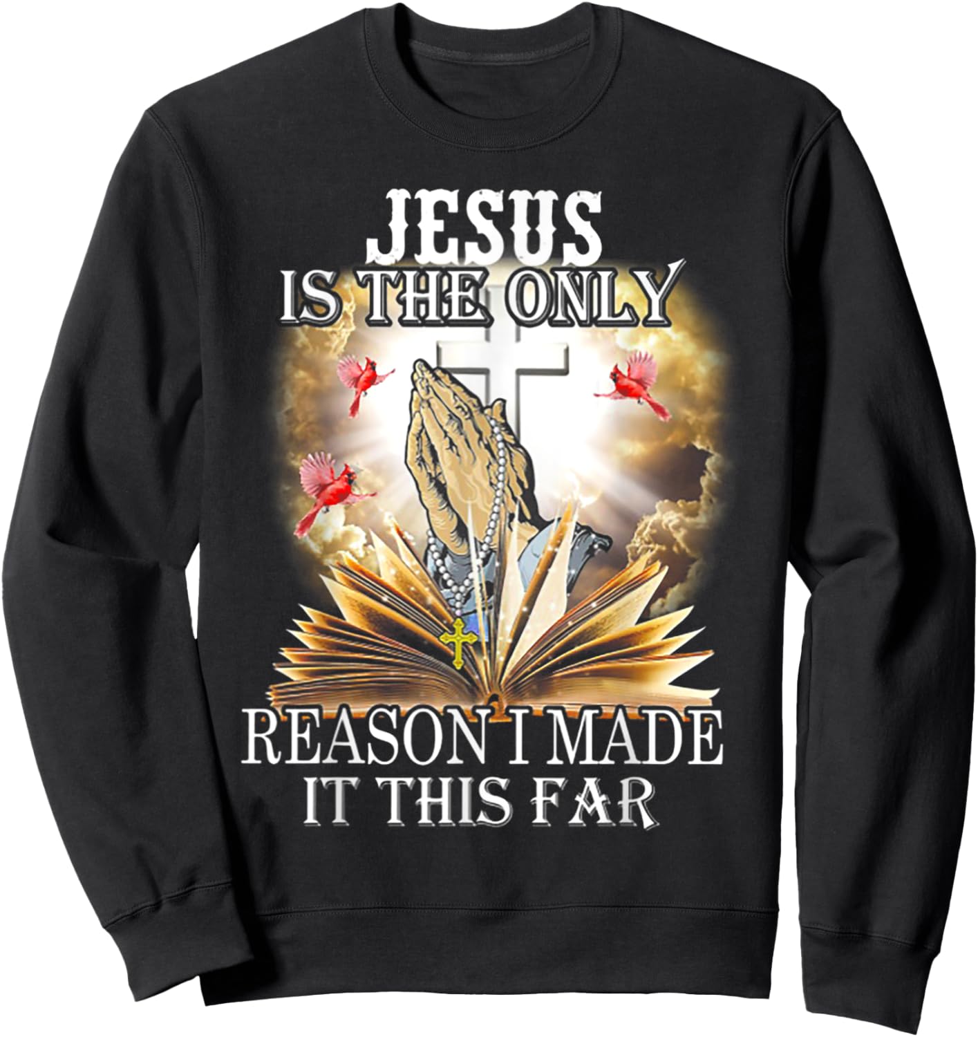 Jesus is the only reason i made it this far Sweatshirt - Sweatshirt | Black