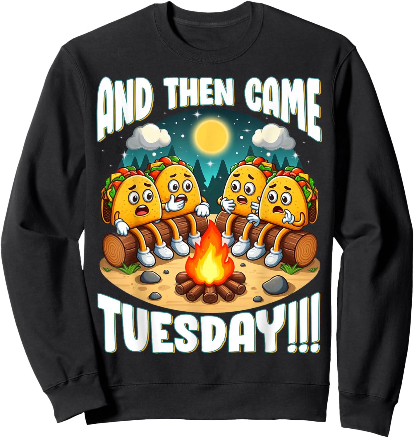 and Then Came Tuesday Scary Campfire Story Taco Tuesday Sweatshirt - Sweatshirt | Black