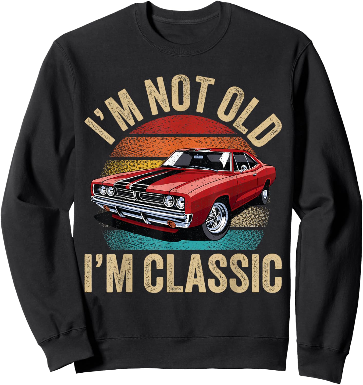 I'm Not Old I'm Classic Father's Day Vintage Car Dad Men Sweatshirt - Sweatshirt | Black
