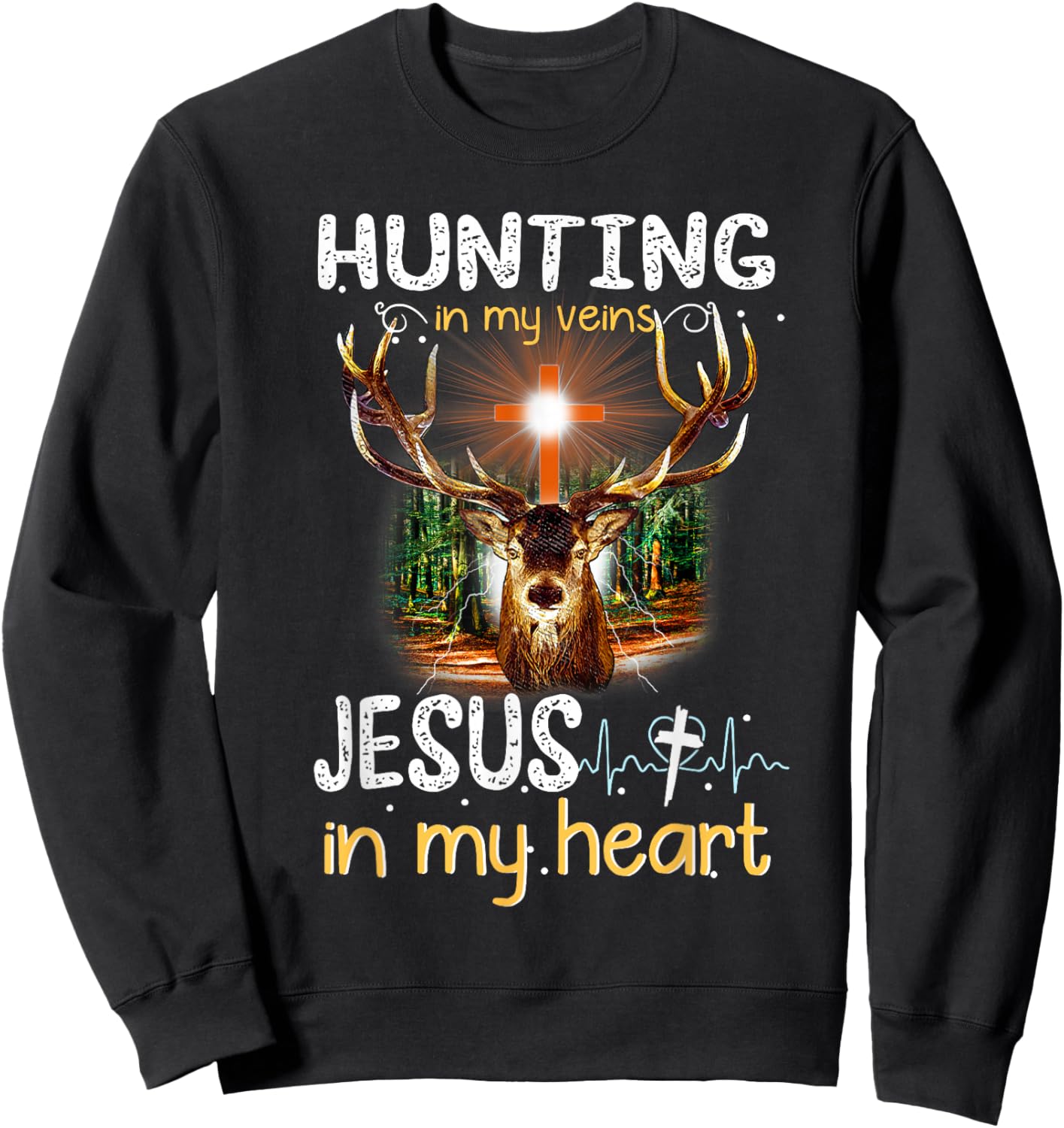 I've Got Hunting In My Veins And Jesus In My Heart Sweatshirt - Sweatshirt | Black
