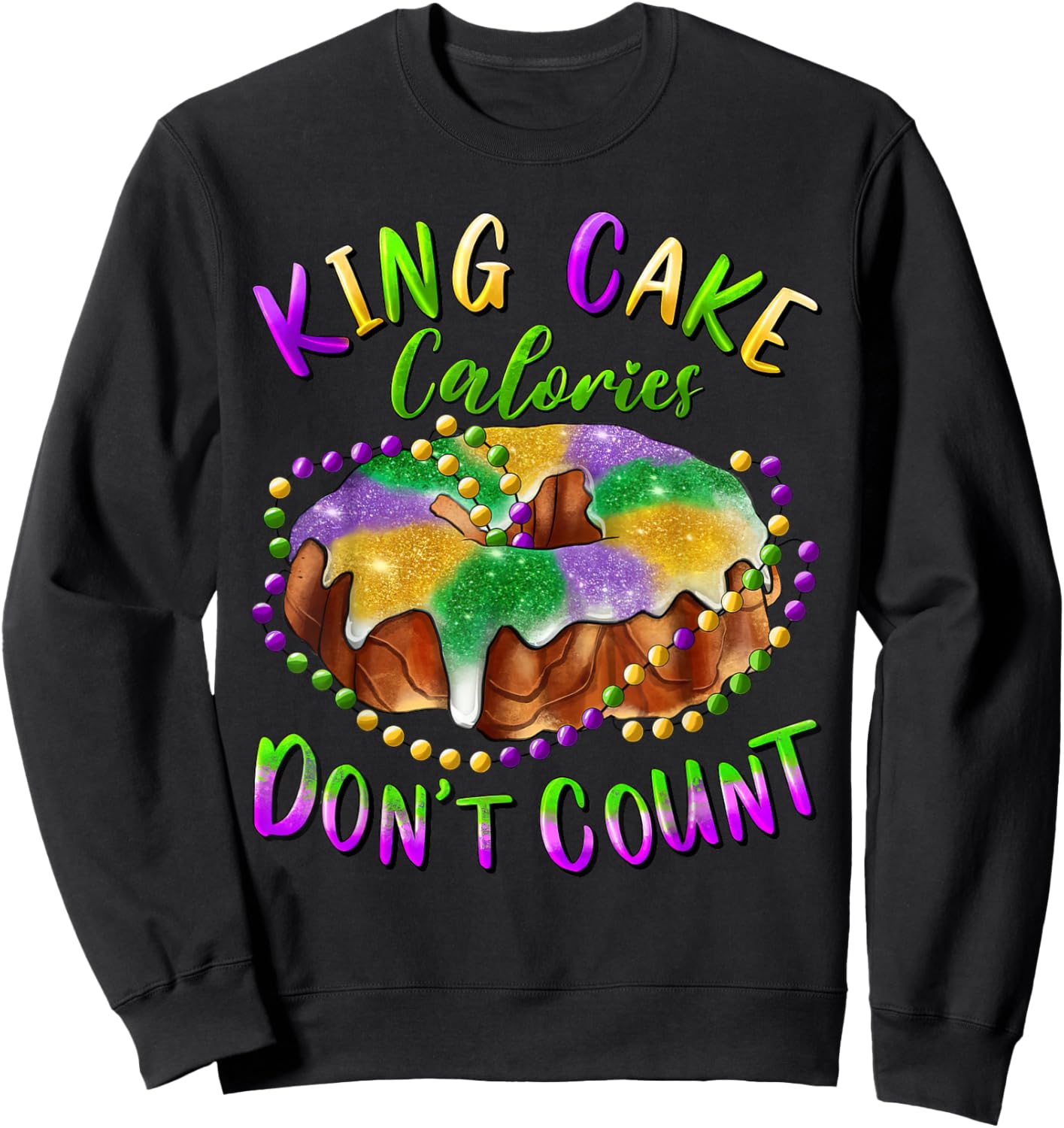 King Cake Calories Don’t Count Mardi Gras Carnival Sweatshirt - Sweatshirt | Black