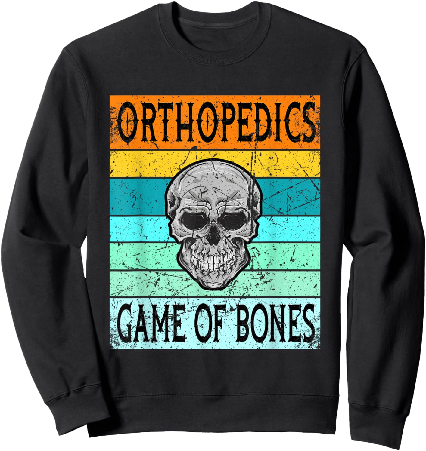 Orthopedic Surgeon Shirt Orthopedist Doctor Game Of Bones Sweatshirt - Sweatshirt | Black