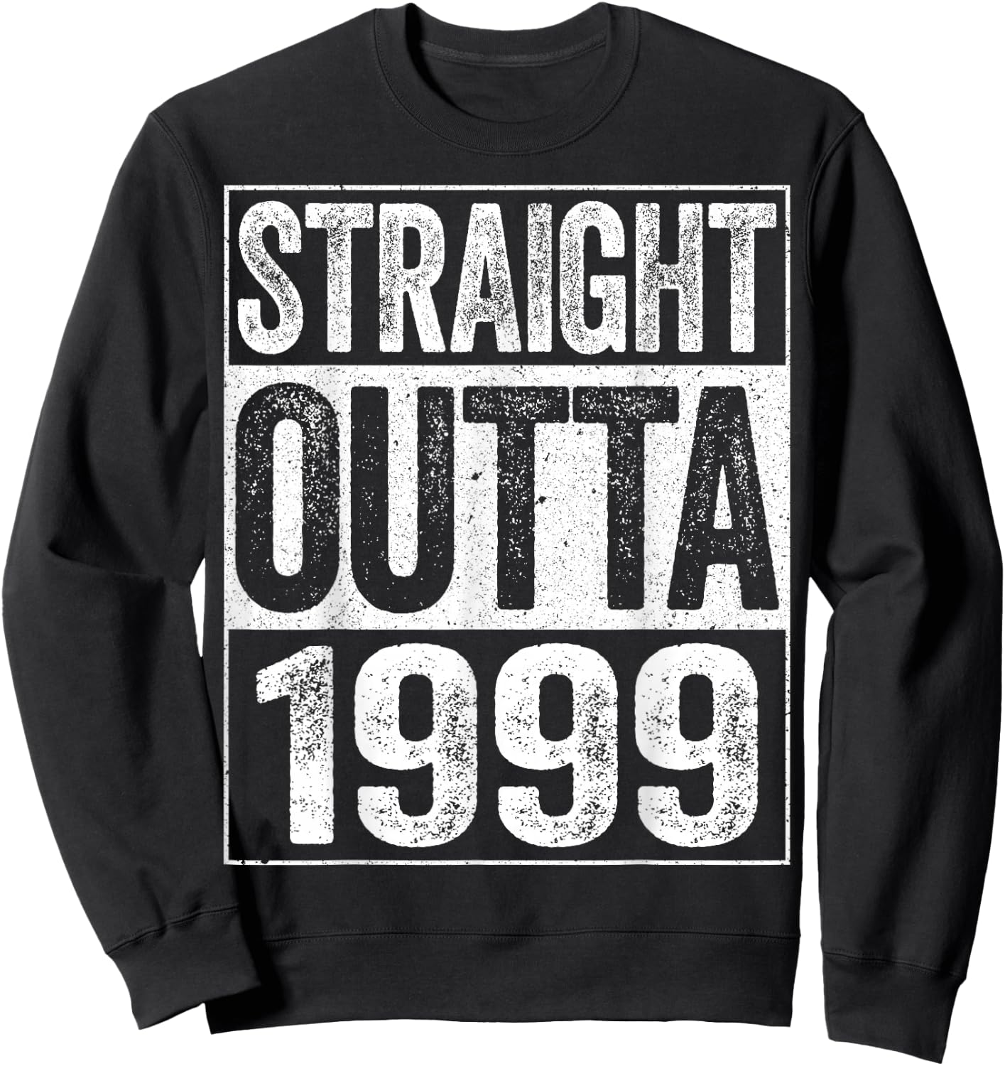 Straight Outta 1999 Shirt Men Women 27th Birthday Sweatshirt - Sweatshirt | Black